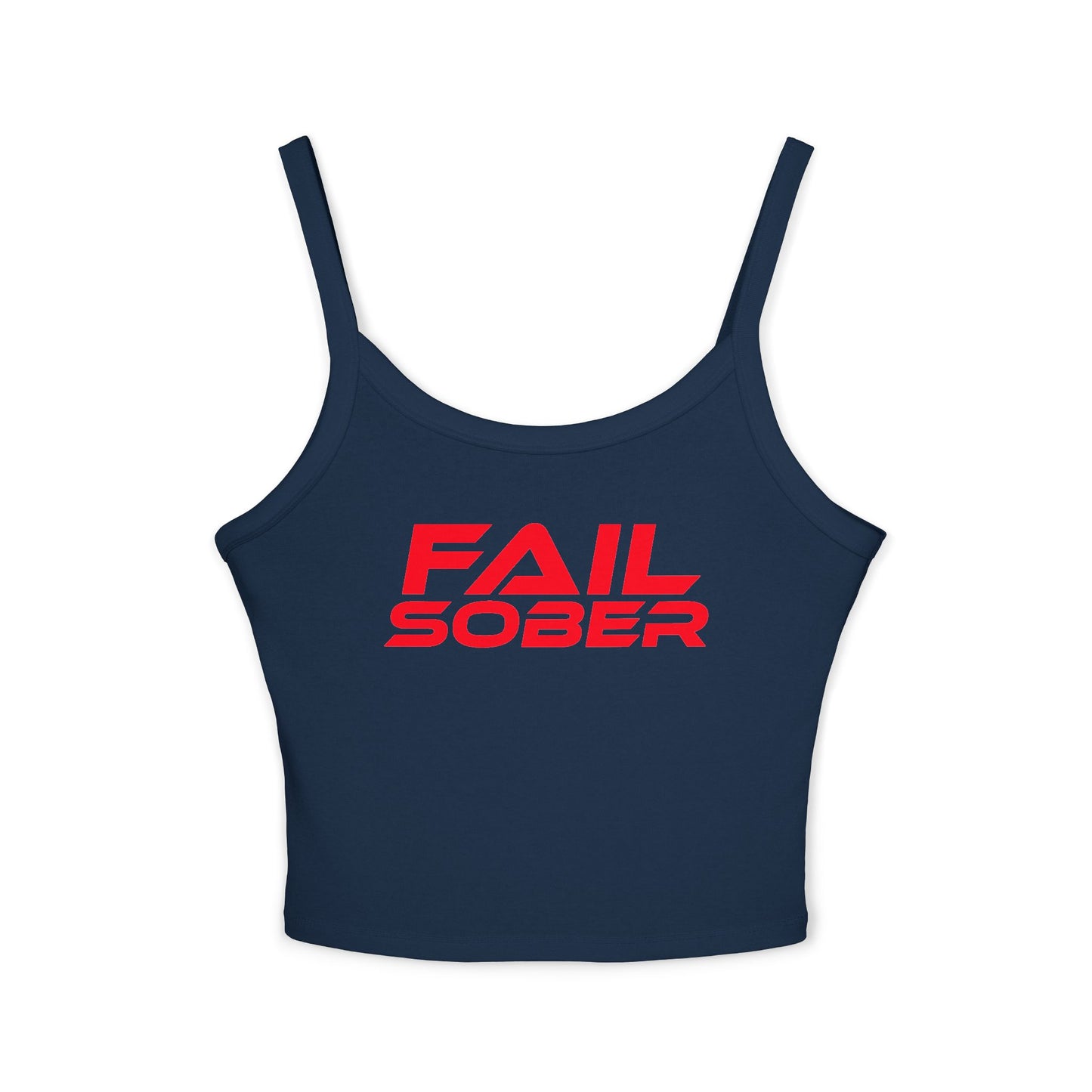 Fail Sober - Spaghetti Strap Tank for Women Empowered