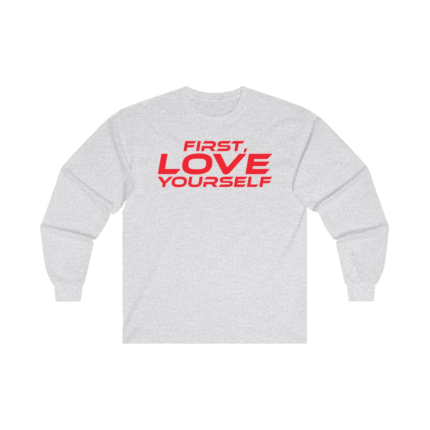 First, Love Yourself - Unisex Long Sleeve Tee - Motivational Blue Shirt