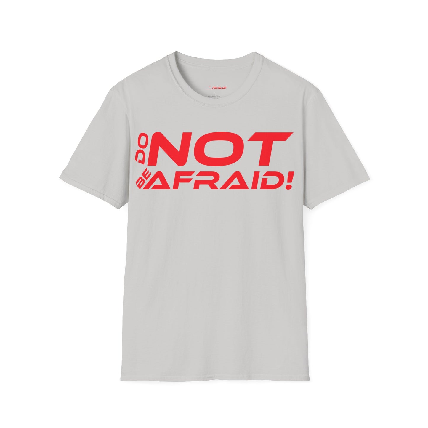 Do Not Be Afraid - Motivational Unisex Softstyle T-Shirt - 'Do NOT Be Afraid!'