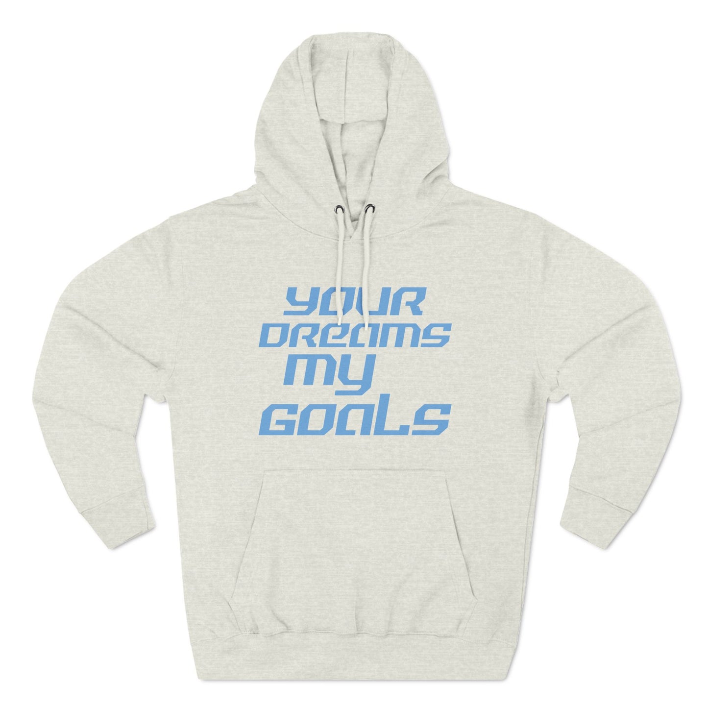 Your Dreams, My Goals - Three-Panel Fleece Hoodie