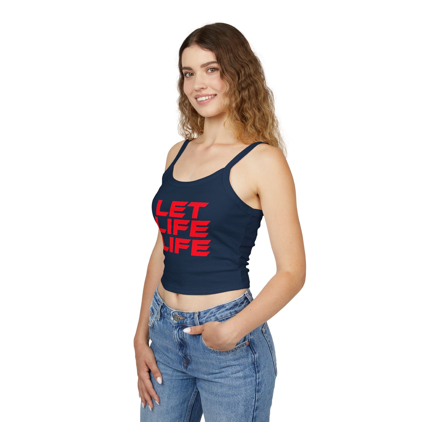 LET LIFE LIFE' - Motivational Women's Spaghetti Strap Tank Top - 'LET LIFE LIFE'