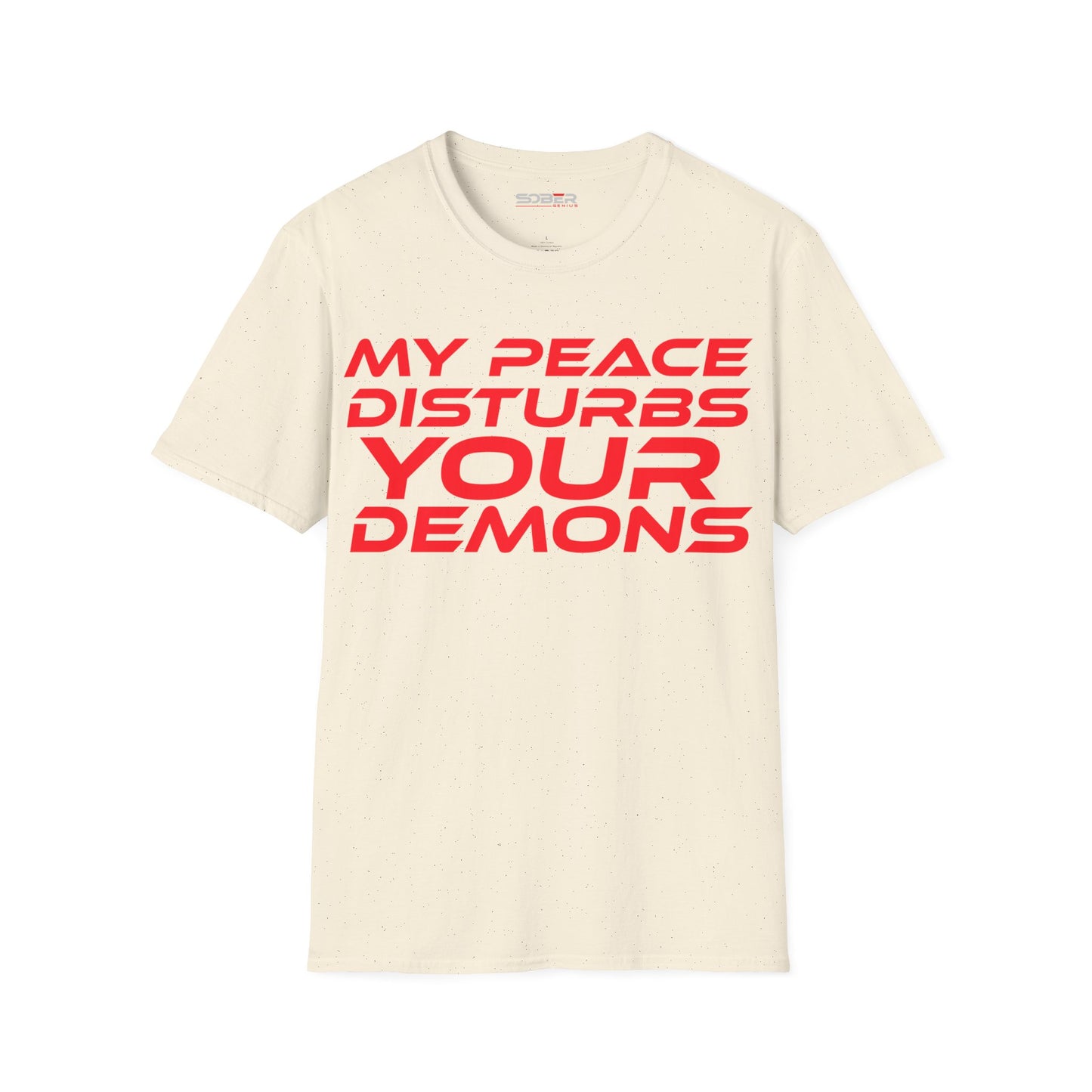 My Peace Disturbs Your Demons - Unisex Softstyle T-Shirt