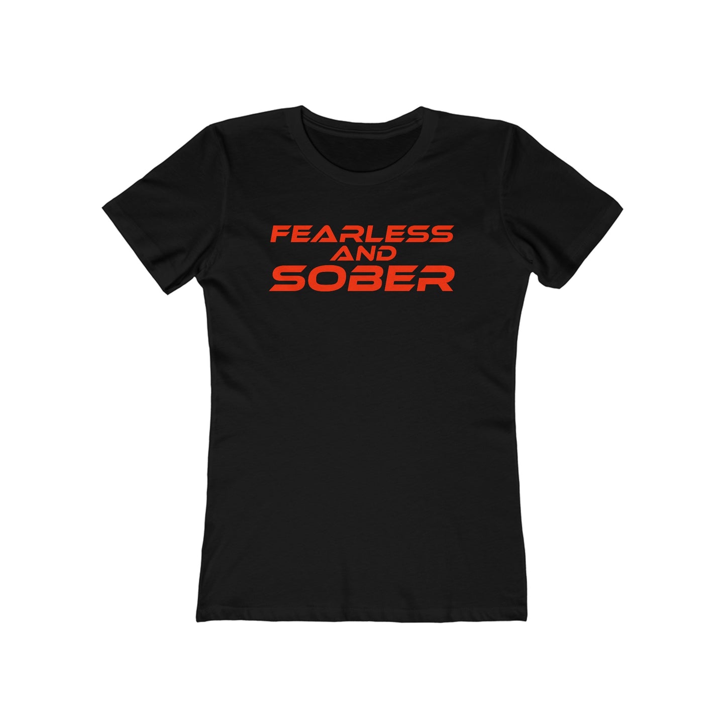 Fearless and Sober - The Boyfriend Tee for Women