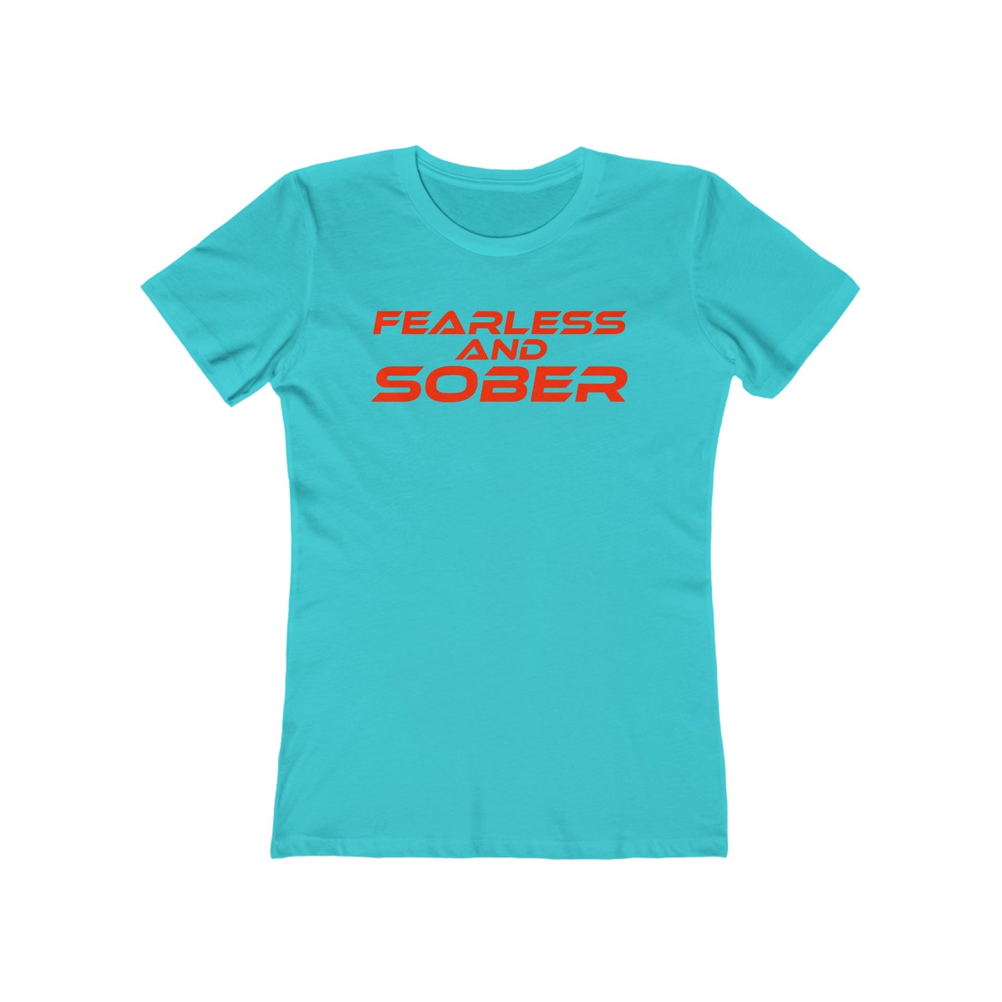 Fearless and Sober - The Boyfriend Tee for Women