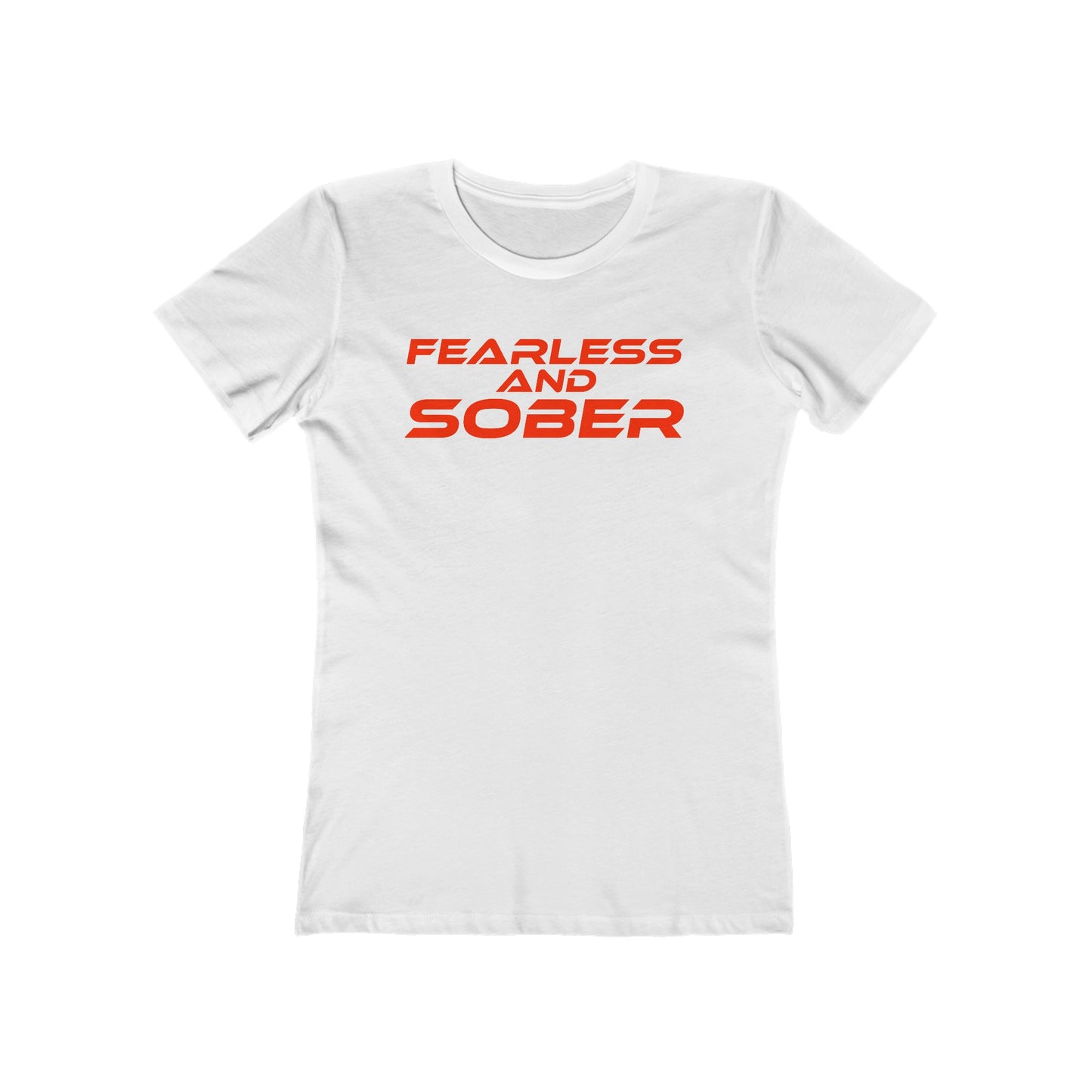 Fearless and Sober - The Boyfriend Tee for Women