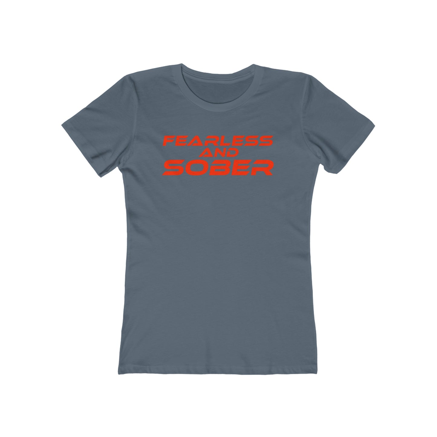 Fearless and Sober - The Boyfriend Tee for Women