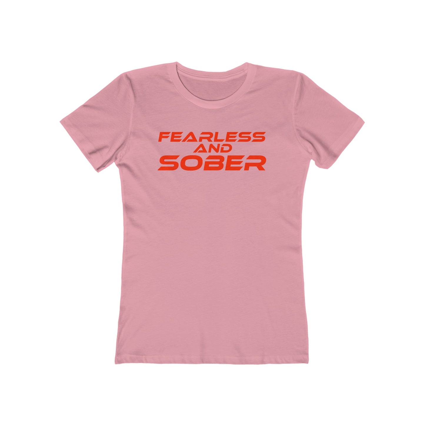 Fearless and Sober - The Boyfriend Tee for Women