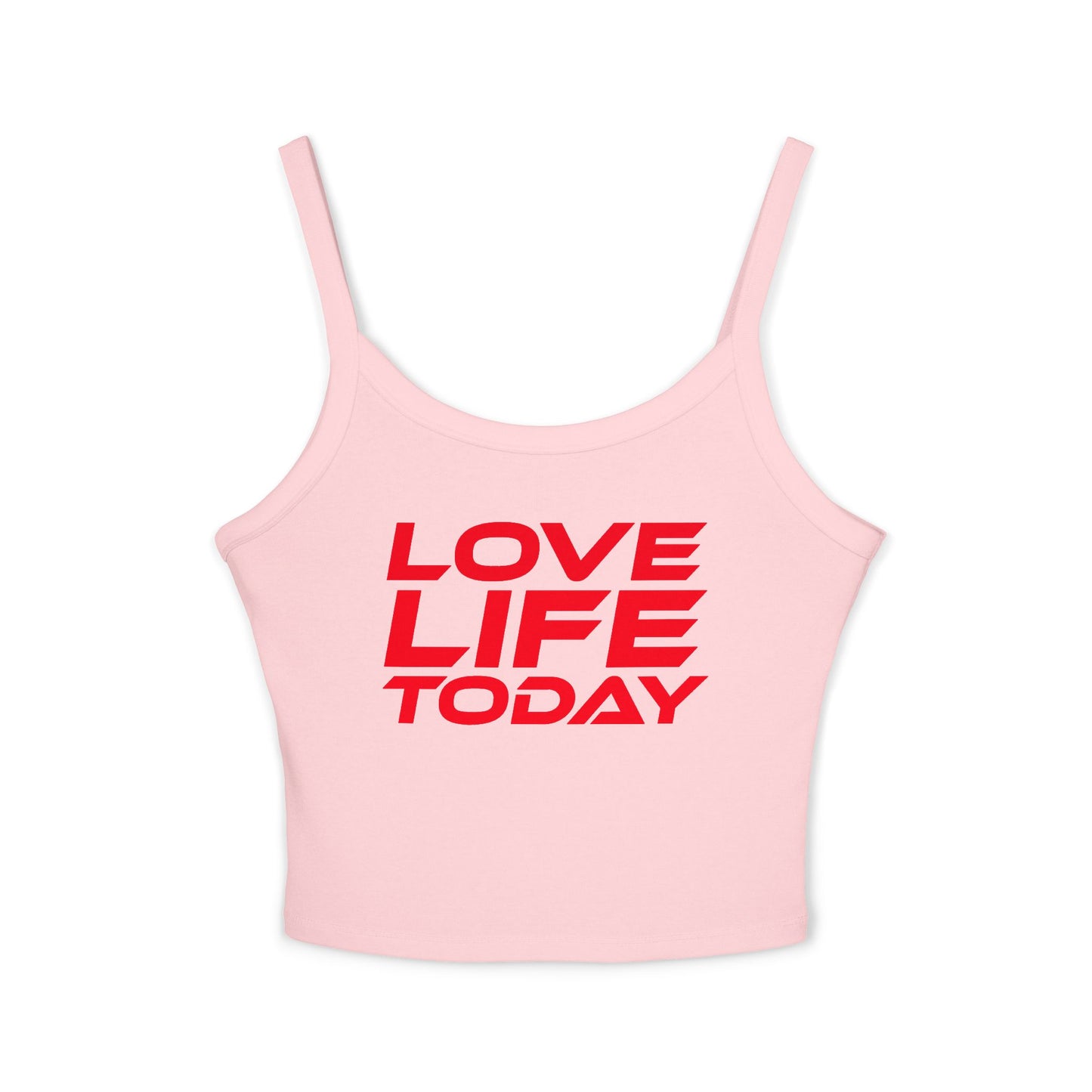 Love Life Today - Spaghetti Strap Tank Top – Motivational Women's Apparel