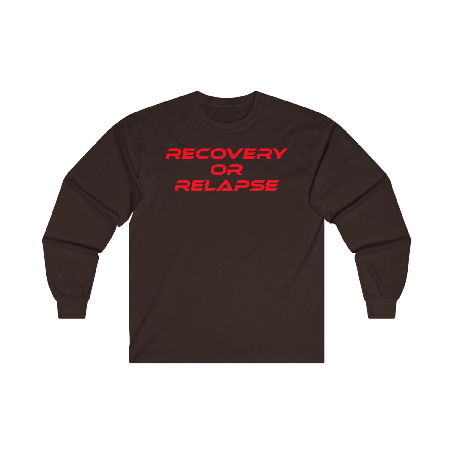 Recovery Or Relapse - Unisex Ultra Cotton Long Sleeve Tee