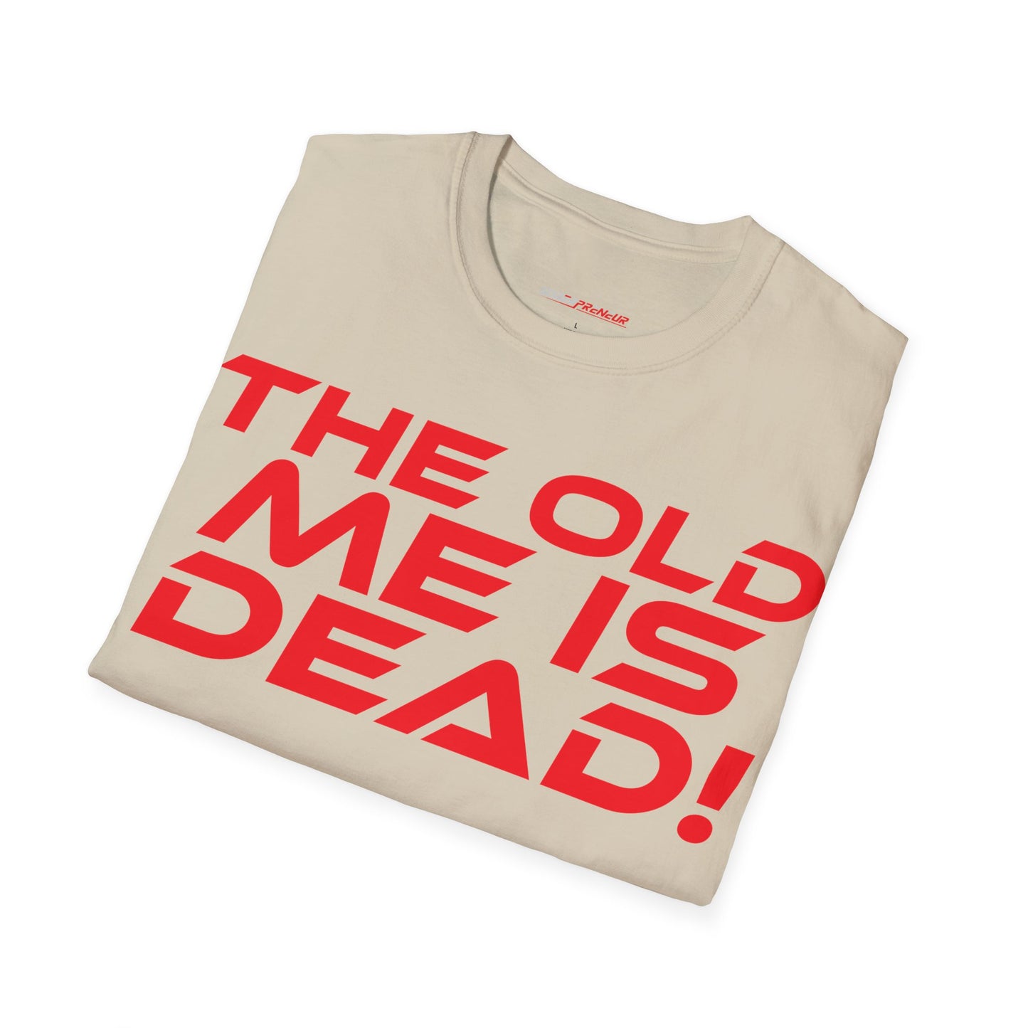 The Old Me Is Dead! - Unisex Softstyle T-Shirt - "The Old Me Is Dead!" Motivational Tee