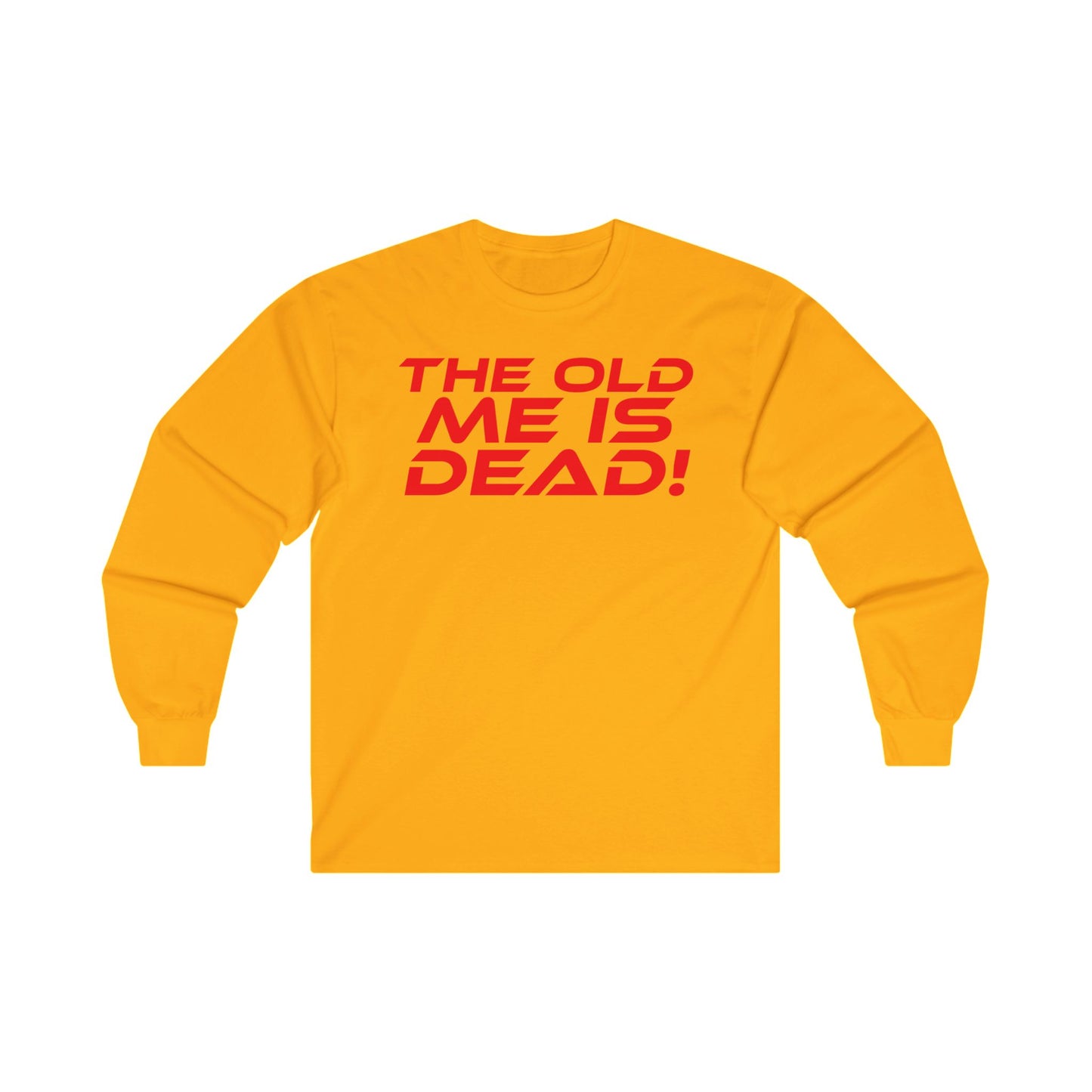 The Old Me Is Dead! - Unisex Long Sleeve Tee - 'The Old Me Is Dead!' Motivational Shirt