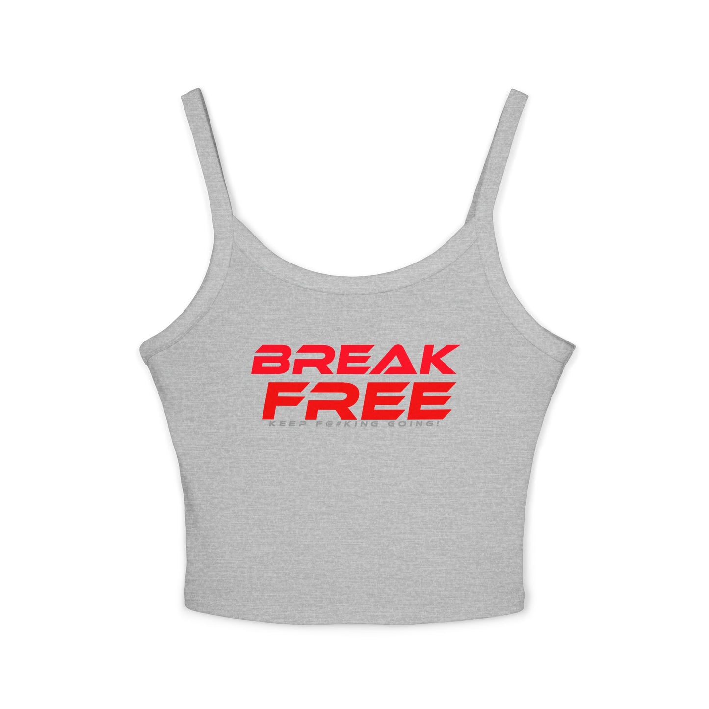 Break Free - Women's Spaghetti Strap Tank Top - Motivational Workout Shirt