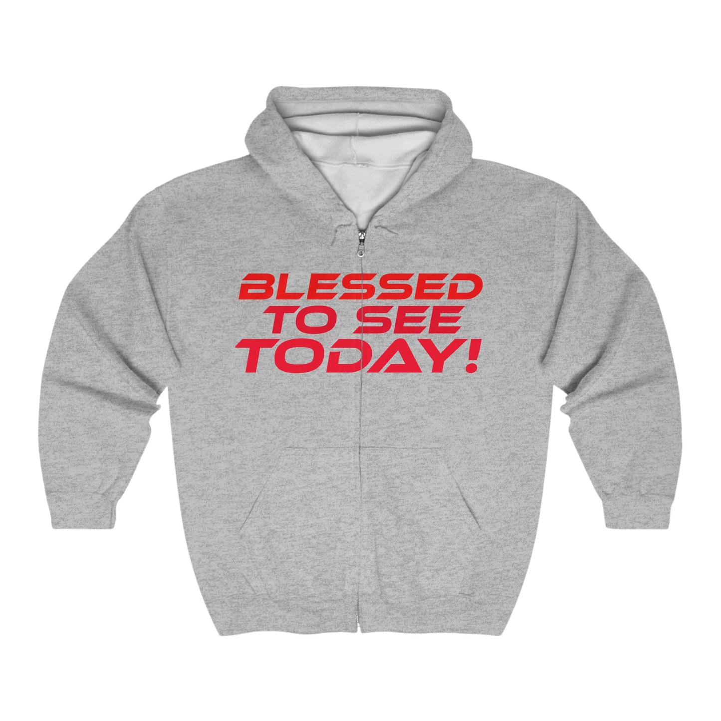 Blessed to See Today! - Unisex Full Zip Hoodie - Comfortable Casual Wear for Everyday Inspiration