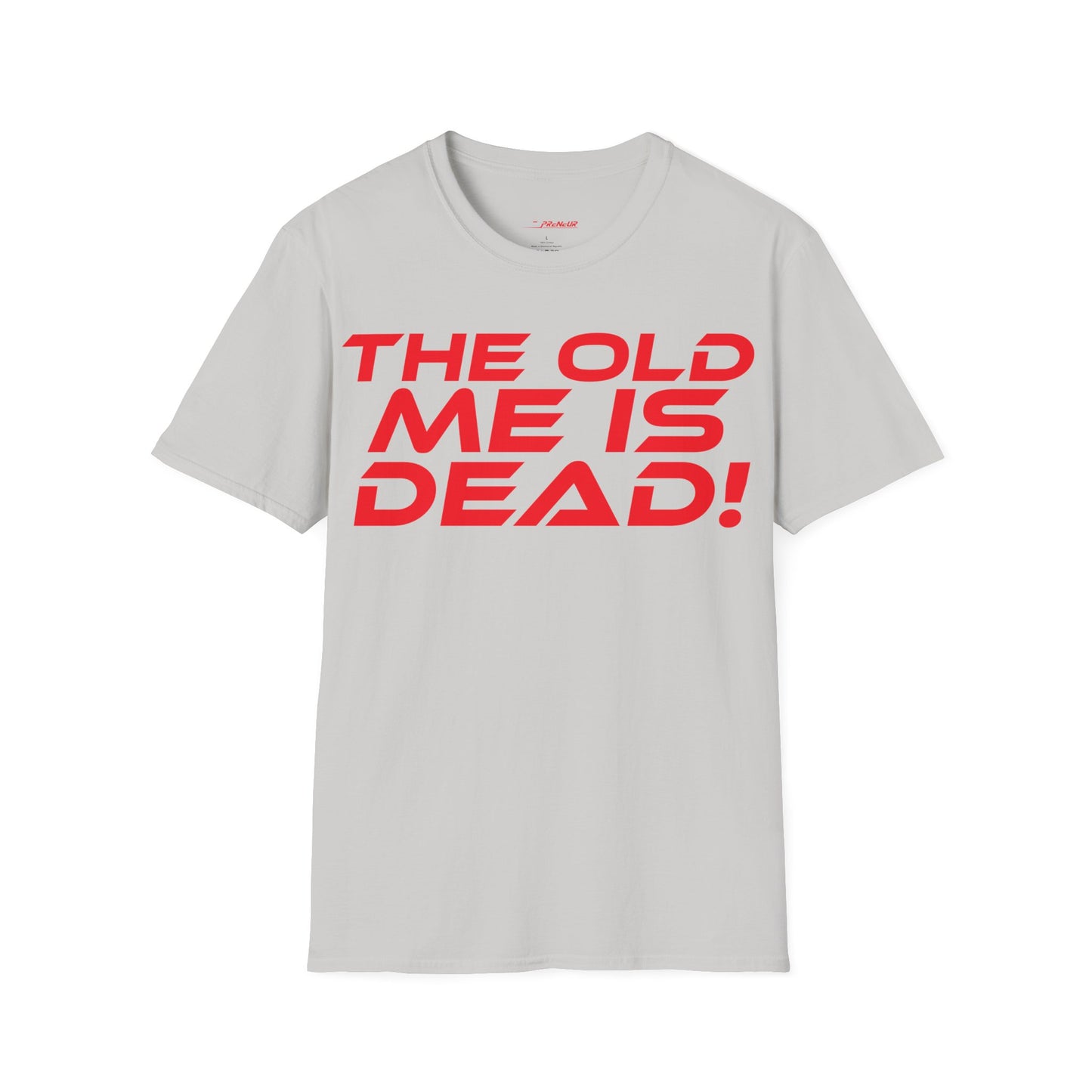 The Old Me Is Dead! - Unisex Softstyle T-Shirt - "The Old Me Is Dead!" Motivational Tee