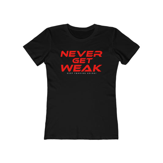 Never Get Weak - The Boyfriend Tee for Women