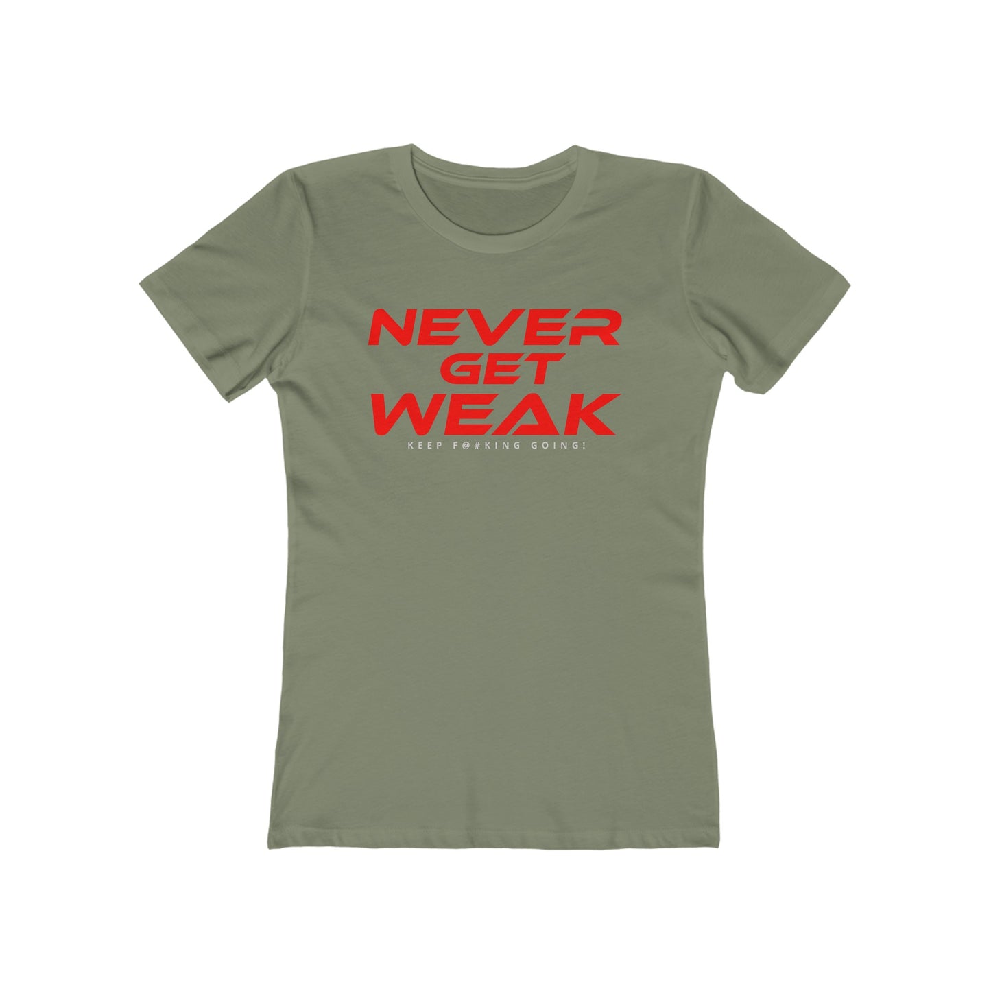 Never Get Weak - The Boyfriend Tee for Women