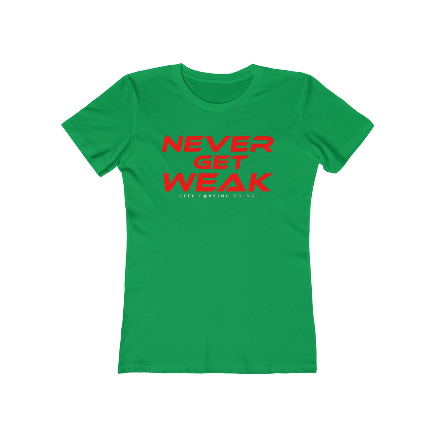 Never Get Weak - The Boyfriend Tee for Women