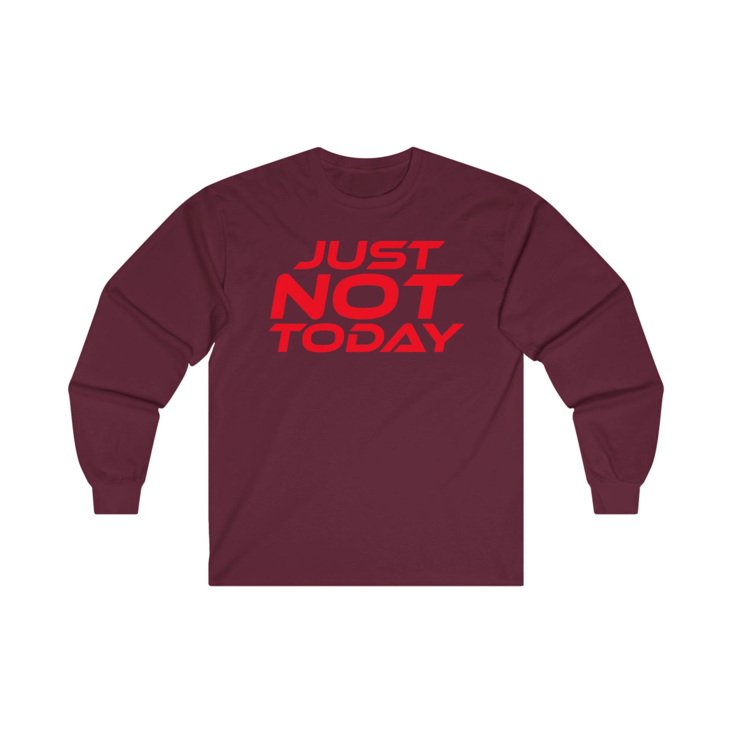 Just Not Today - Unisex Ultra Cotton Long Sleeve Tee