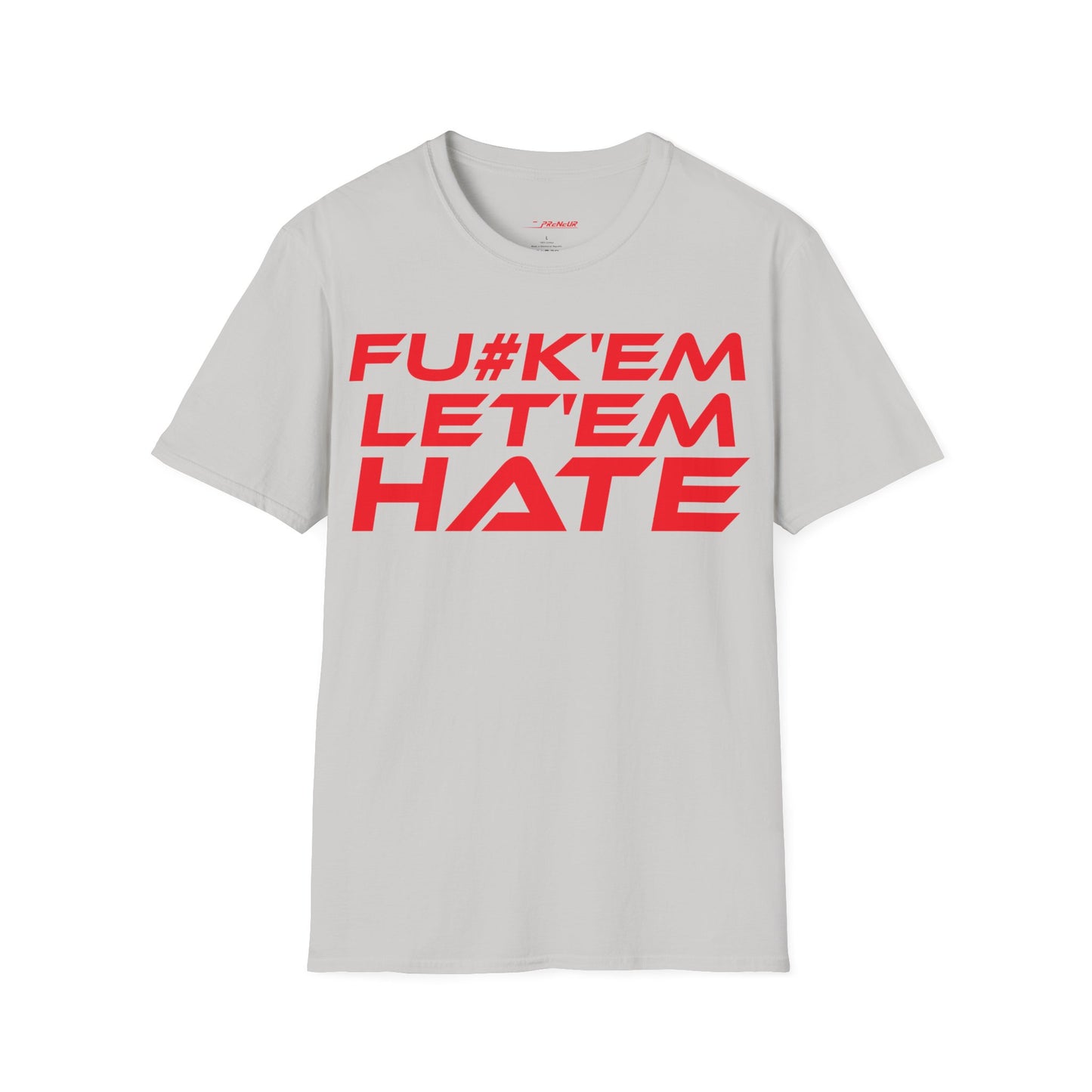 FU#K' Em, Let 'em Hate - Unisex Softstyle Graphic T-Shirt - 'FU#K' Em, Let 'em Hate' Statement Tee for Bold Individuals