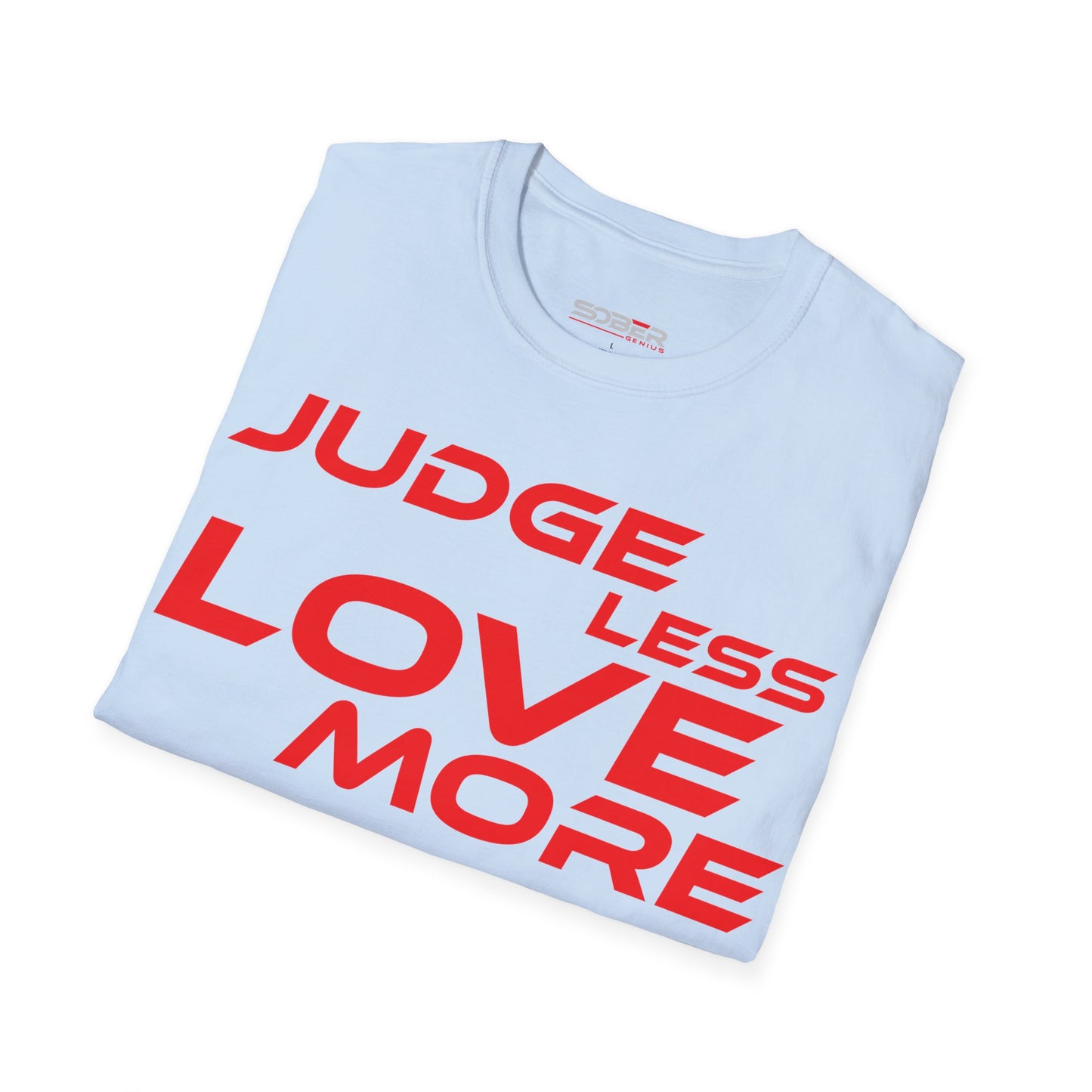 Judge Less Love More Unisex T-Shirt