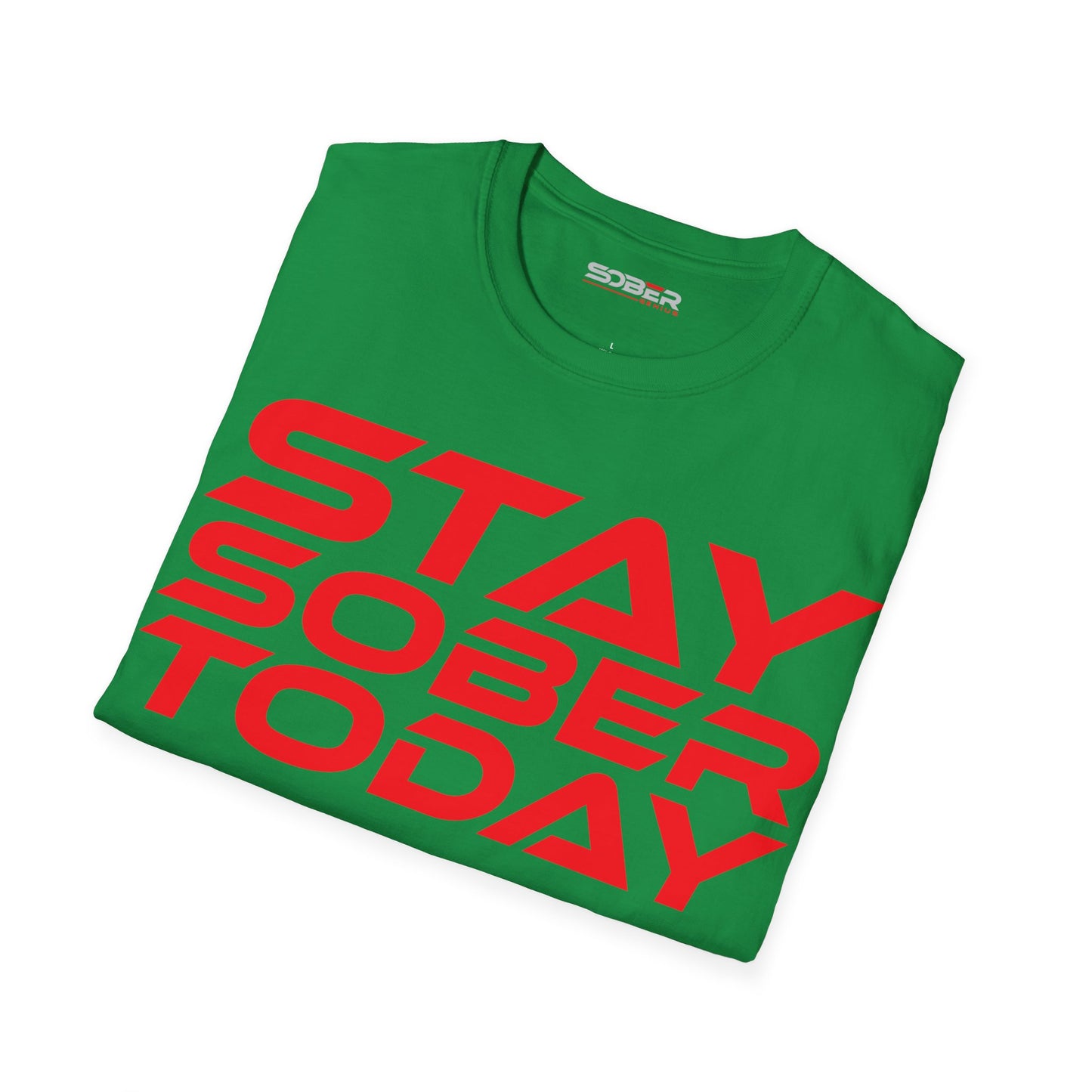 Stay Sober Today - Unisex Softstyle T-Shirt