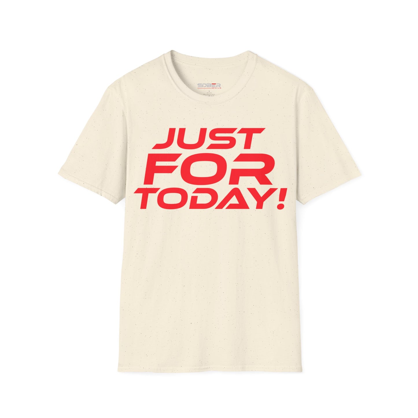 Just For Today - Unisex Softstyle T-Shirt