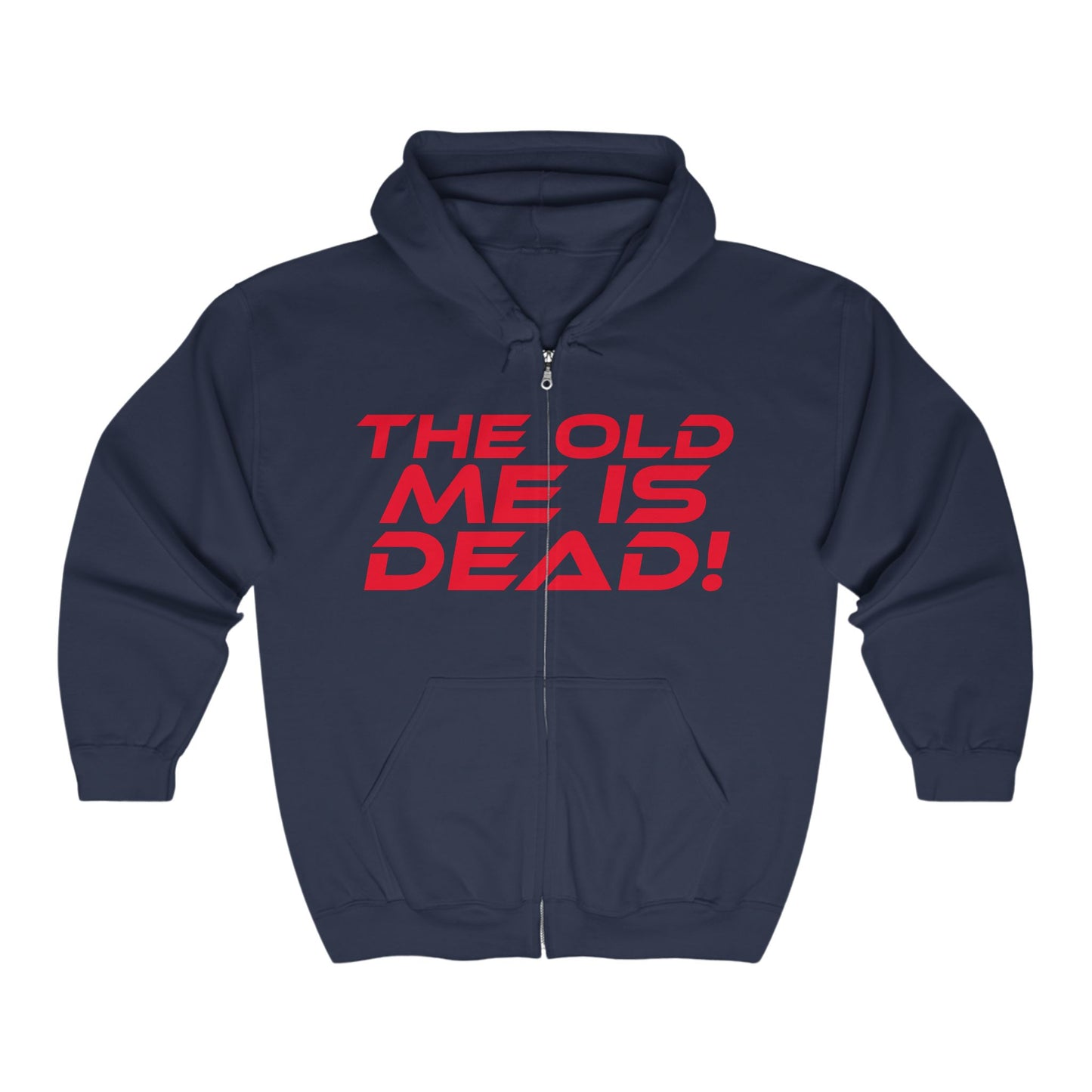 The Old Me Is Dead! - Inspirational Unisex Full Zip Hoodie - "The Old Me Is Dead"