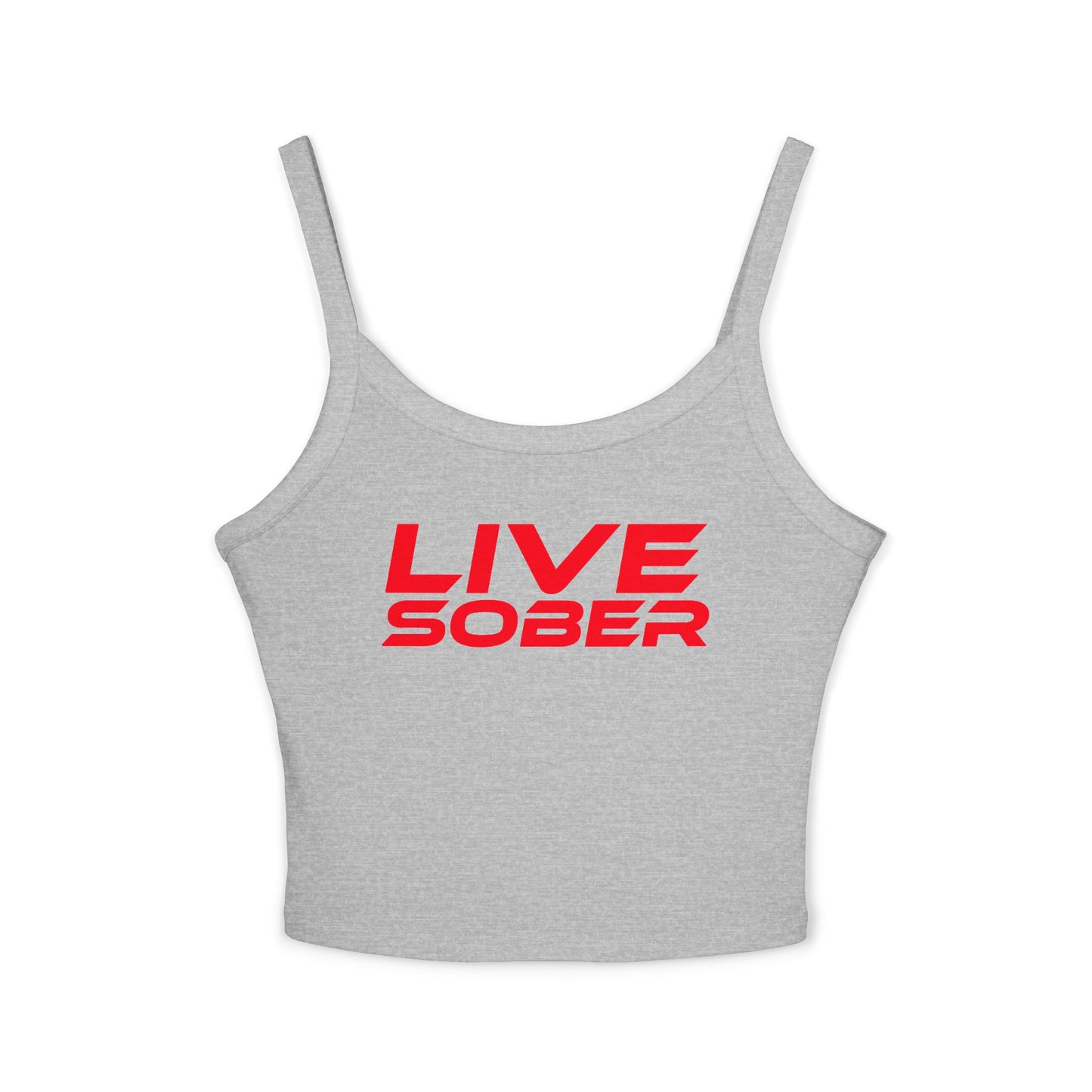 Live Sober - Women's Spaghetti Strap Tank Top - Motivational Fitness Apparel