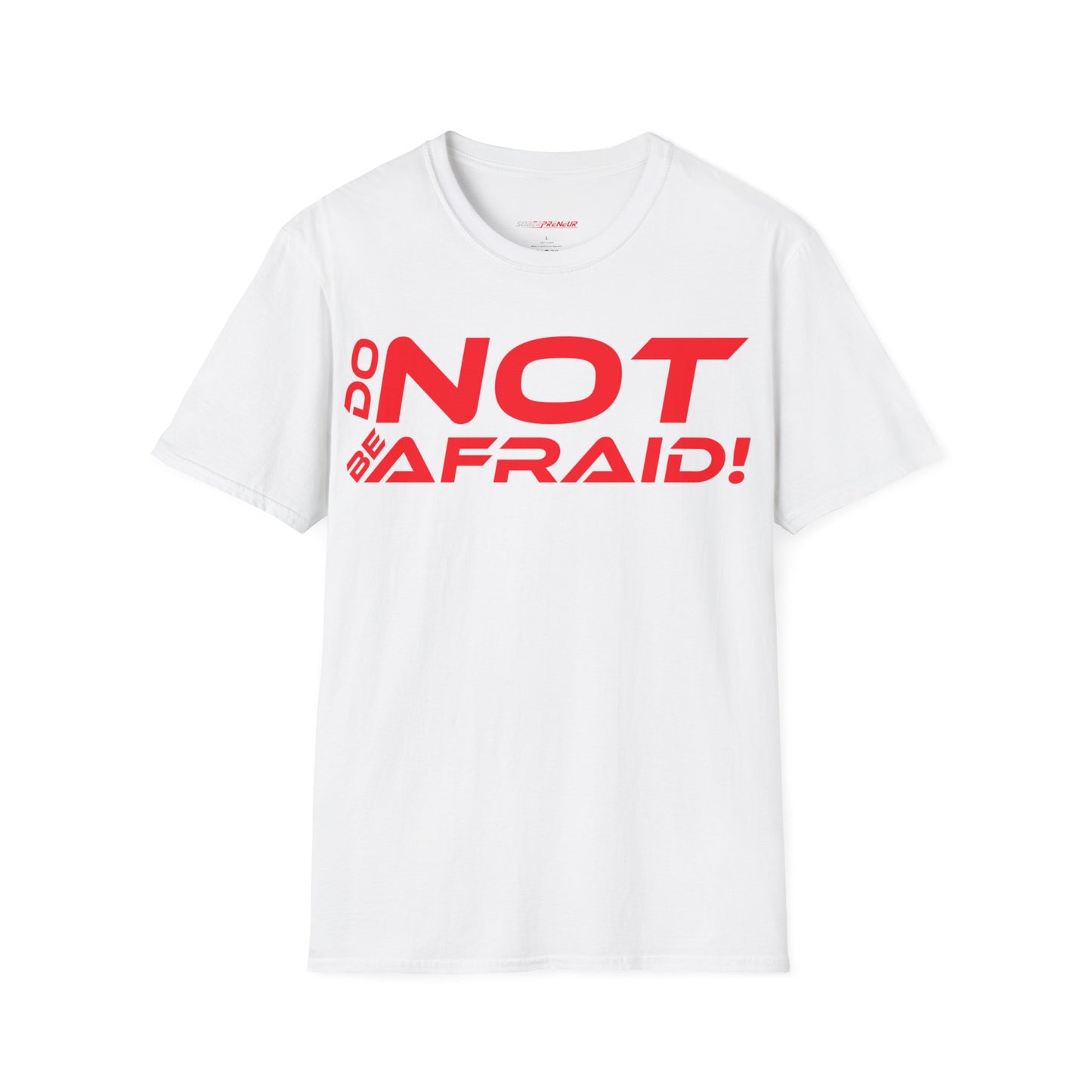 Do Not Be Afraid - Motivational Unisex Softstyle T-Shirt - 'Do NOT Be Afraid!'