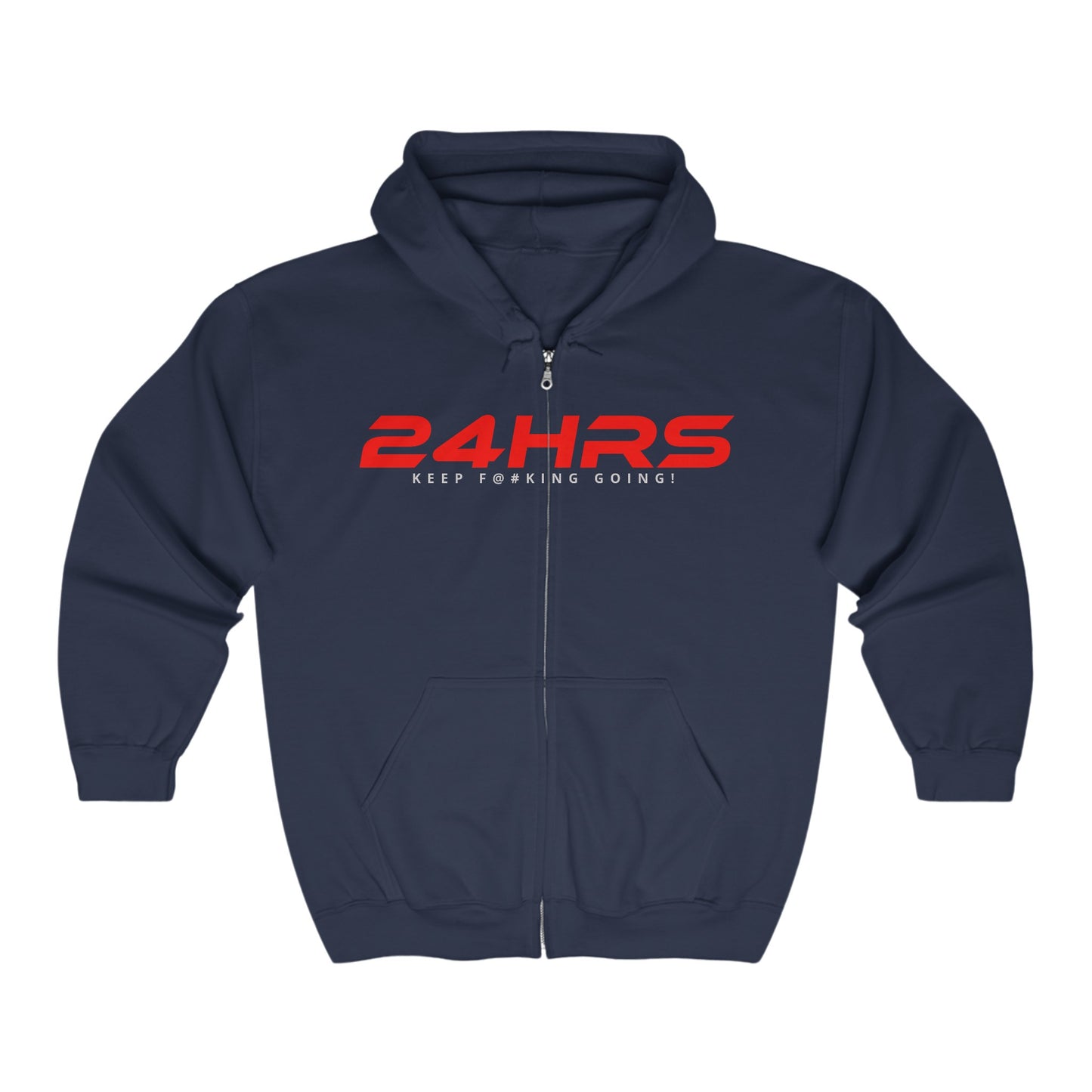 24HRS Keep F**king Going! - Full Zip Hoodie – Motivational  - 24HRS Keep F**king Going!