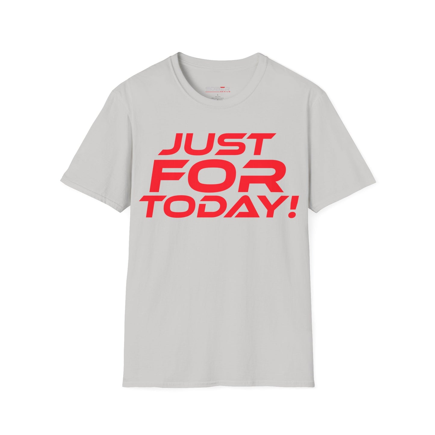 Just For Today - Unisex Softstyle T-Shirt