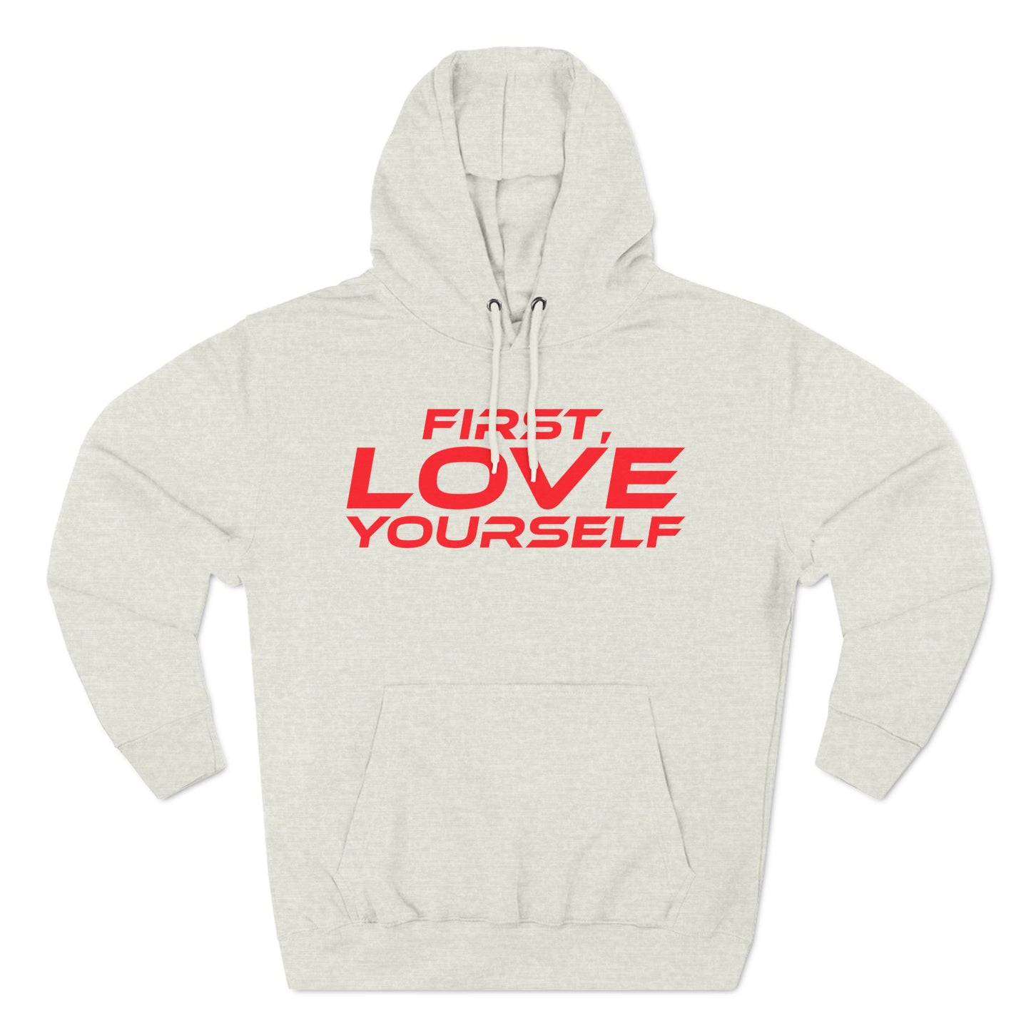 First, Love Yourself - Fleece Hoodie - Cozy Motivational Sweatshirt