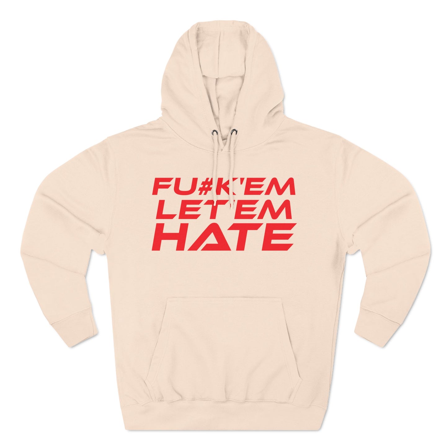 FU#K' Em, Let 'em Hate - Edgy Statement Fleece Hoodie - 'FU#K 'EM, LET 'EM HATE'