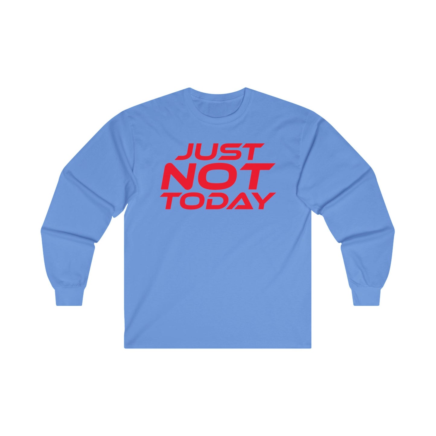 Just Not Today - Unisex Ultra Cotton Long Sleeve Tee