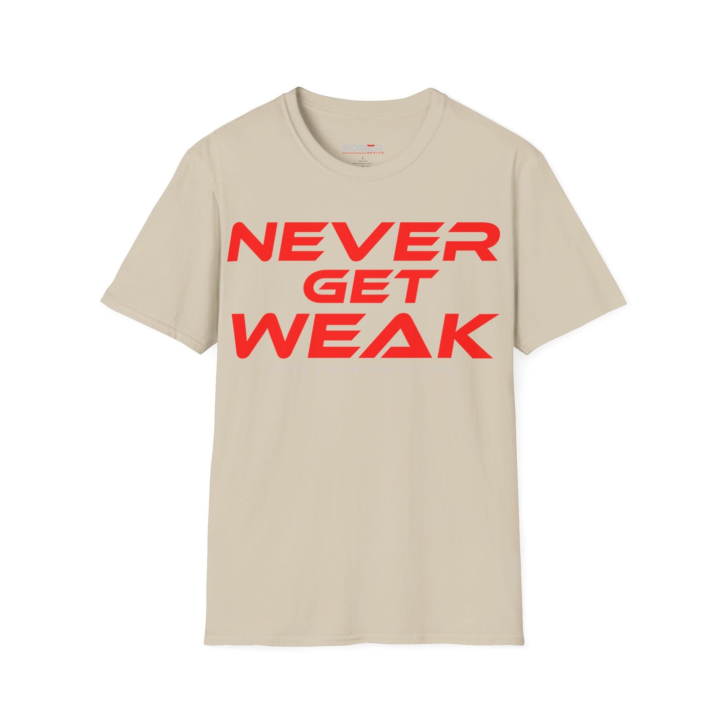 Never Get Weak - Unisex Softstyle T-Shirt