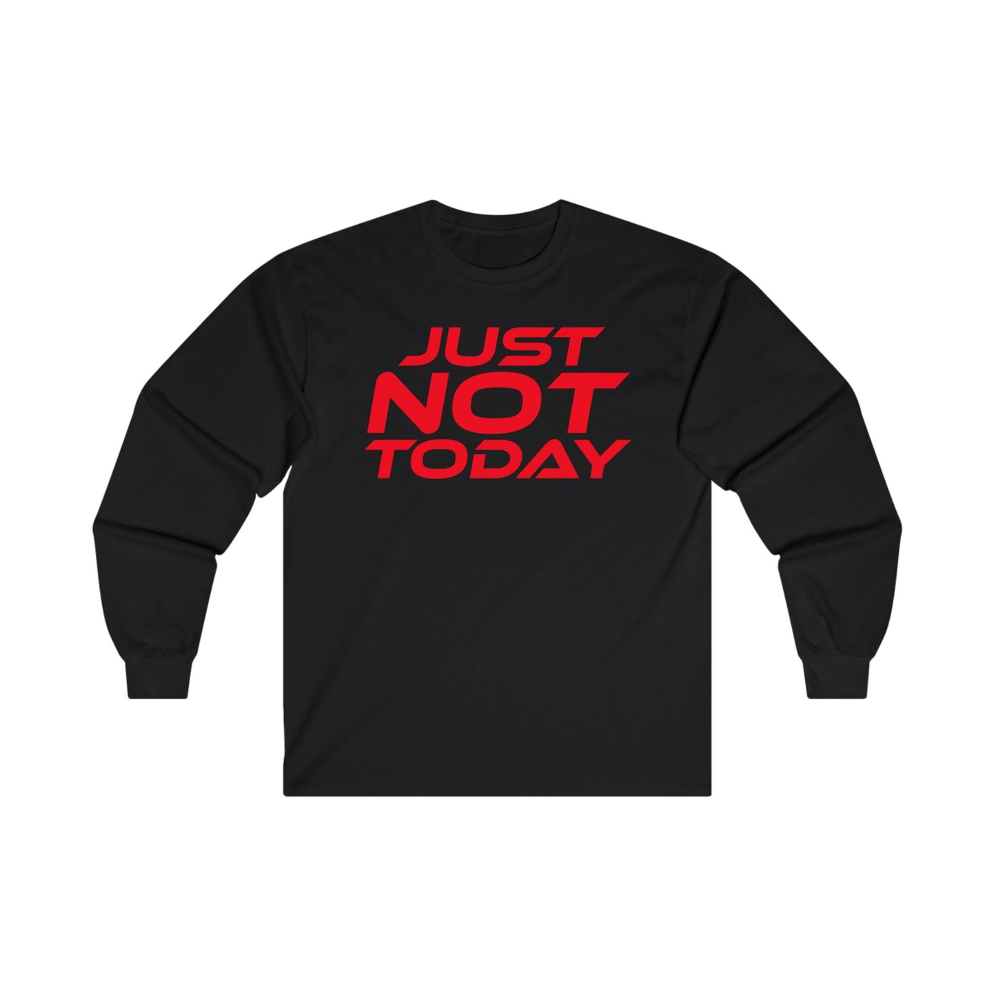 Just Not Today - Unisex Ultra Cotton Long Sleeve Tee