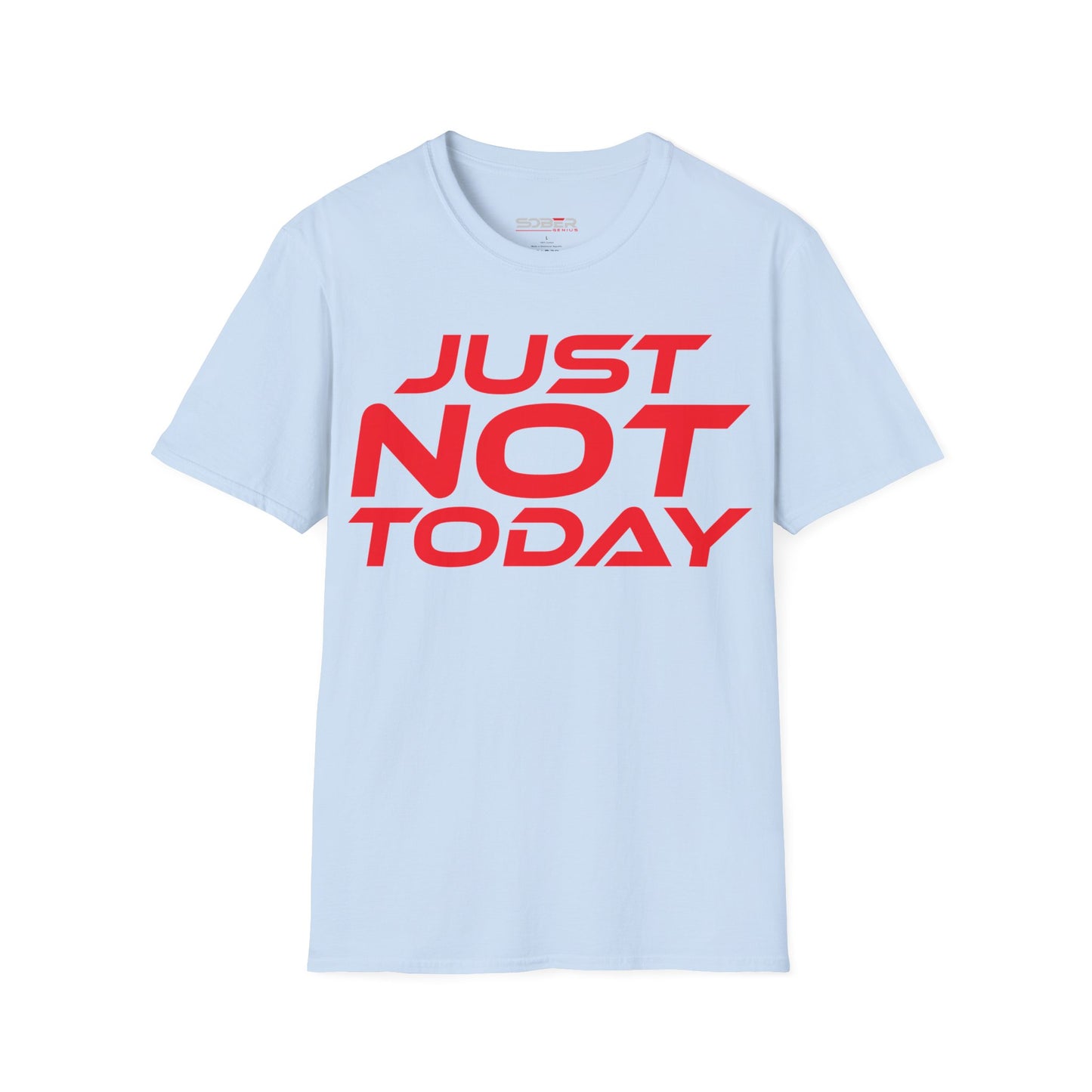 Just Not Today - Unisex Softstyle T-Shirt