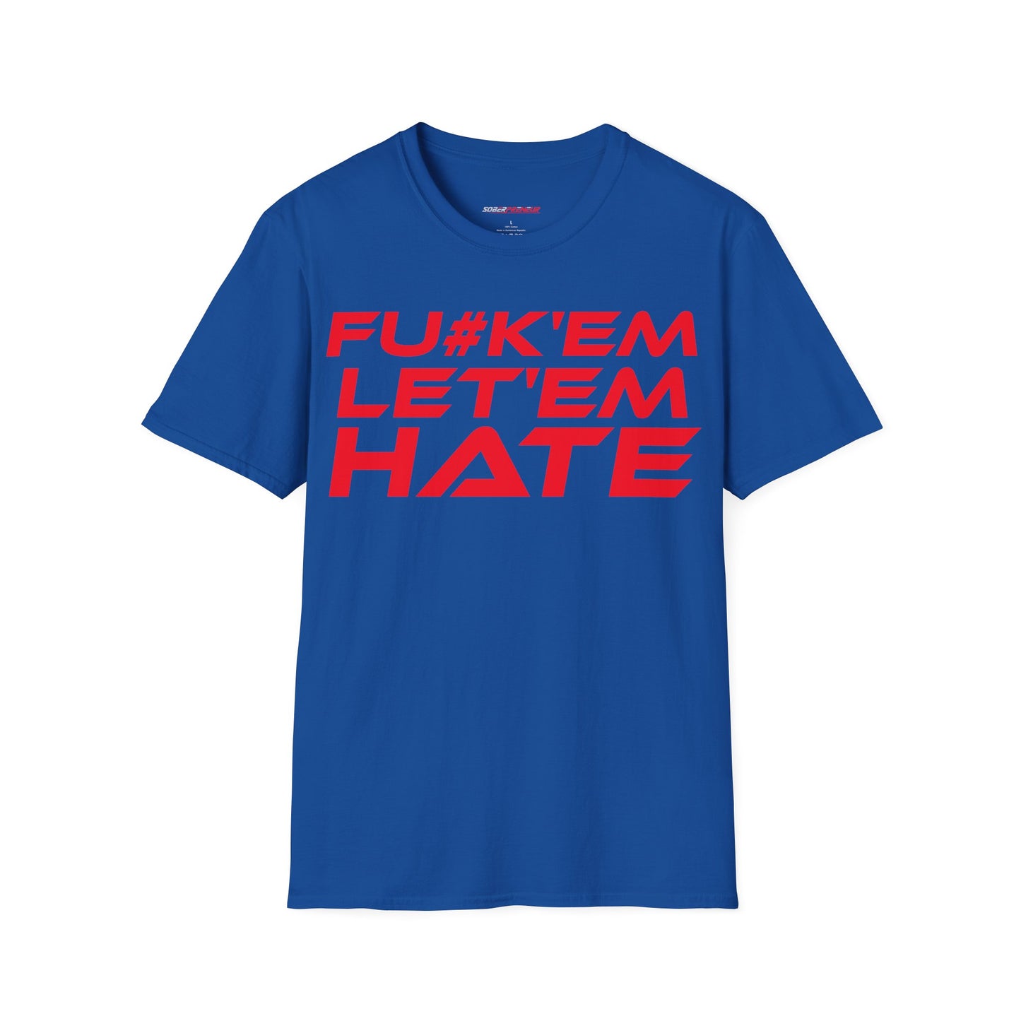 FU#K' Em, Let 'em Hate - Unisex Softstyle Graphic T-Shirt - 'FU#K' Em, Let 'em Hate' Statement Tee for Bold Individuals