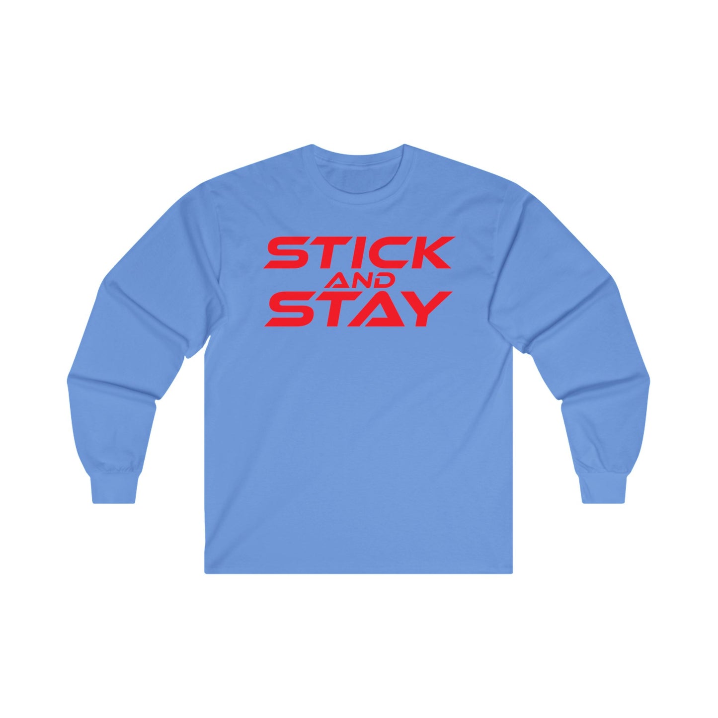 Stick and Stay - Motivational Unisex Long Sleeve Tee