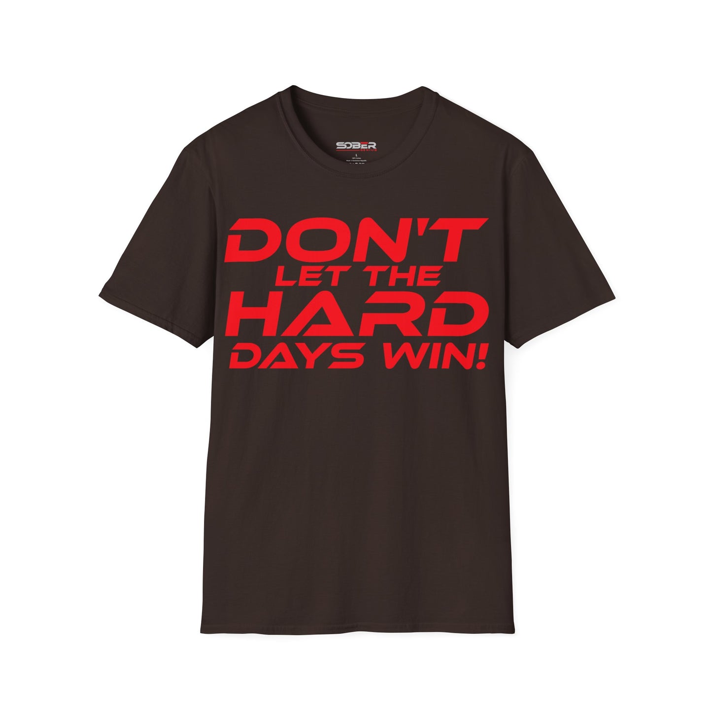 Don't Let The Hard Days Win - Unisex Softstyle T-Shirt