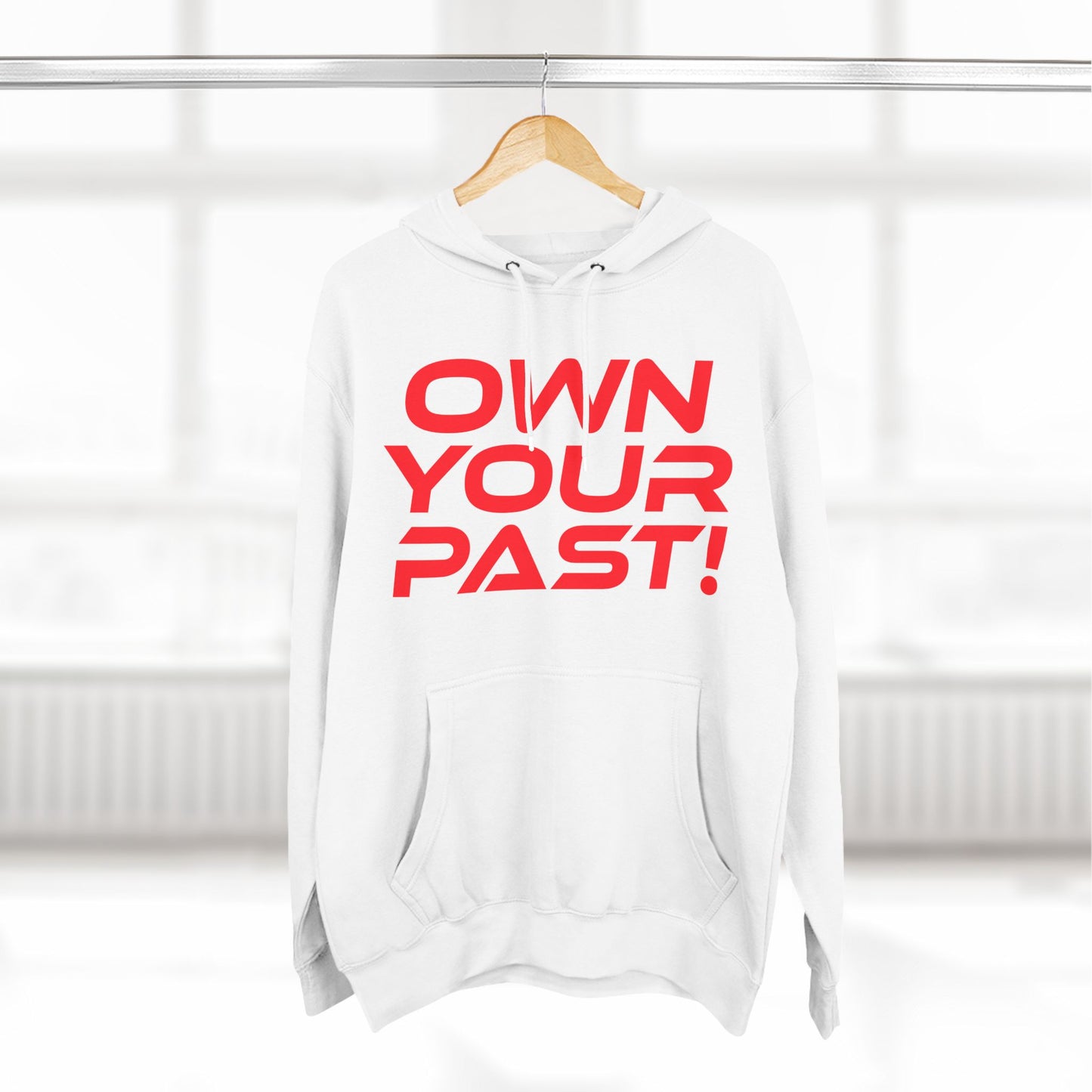 Own Your Past - Three-Panel Fleece Hoodie