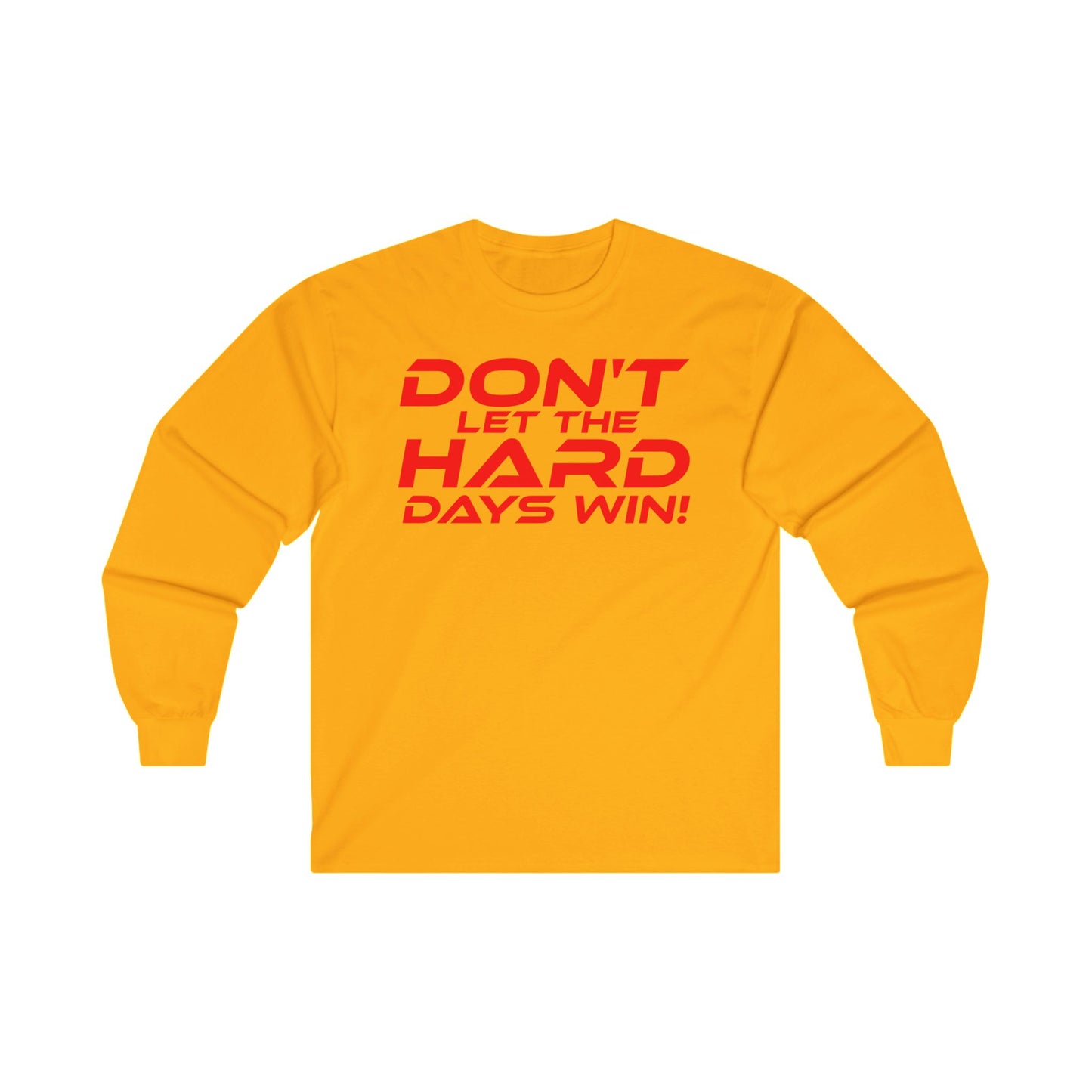 Don't Let the Hard Days Win! - Motivational Unisex Long Sleeve Tee