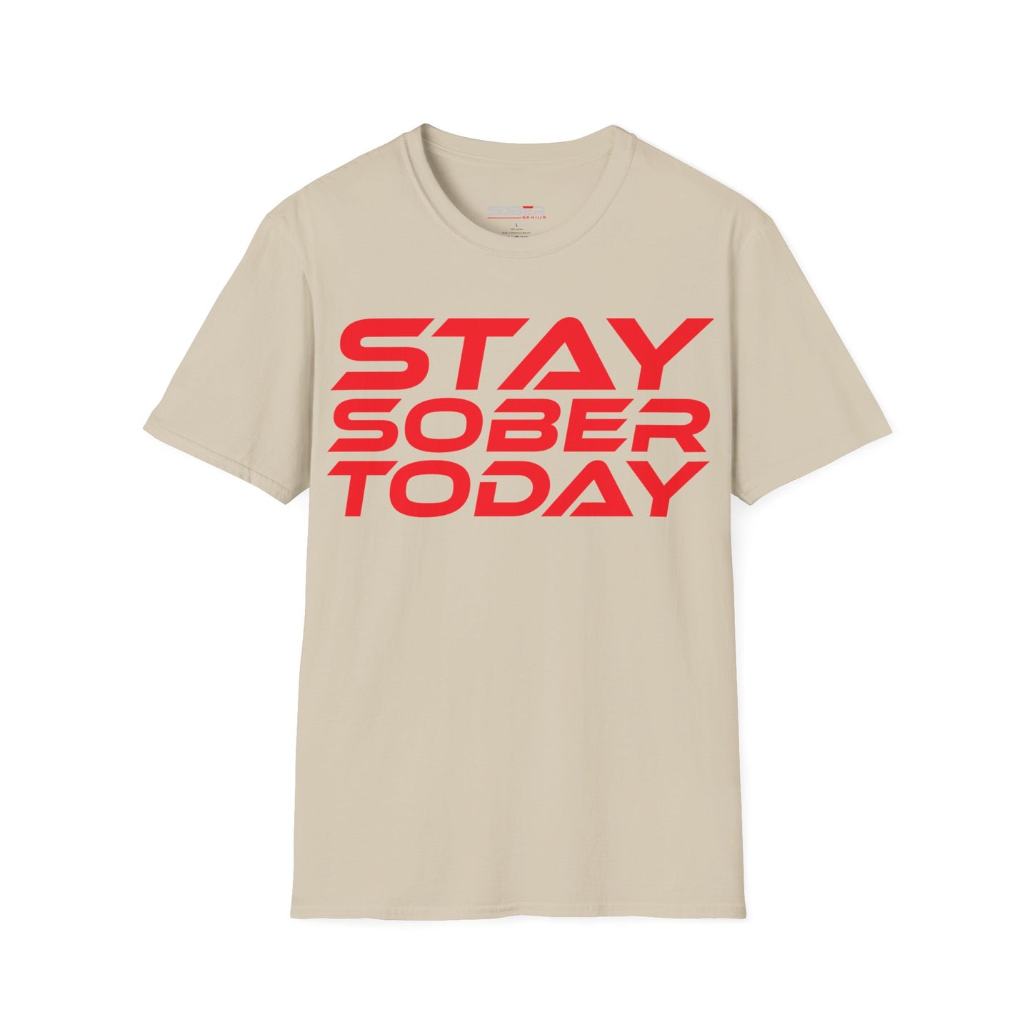 Stay Sober Today - Unisex Softstyle T-Shirt - Motivational Graphic Tee