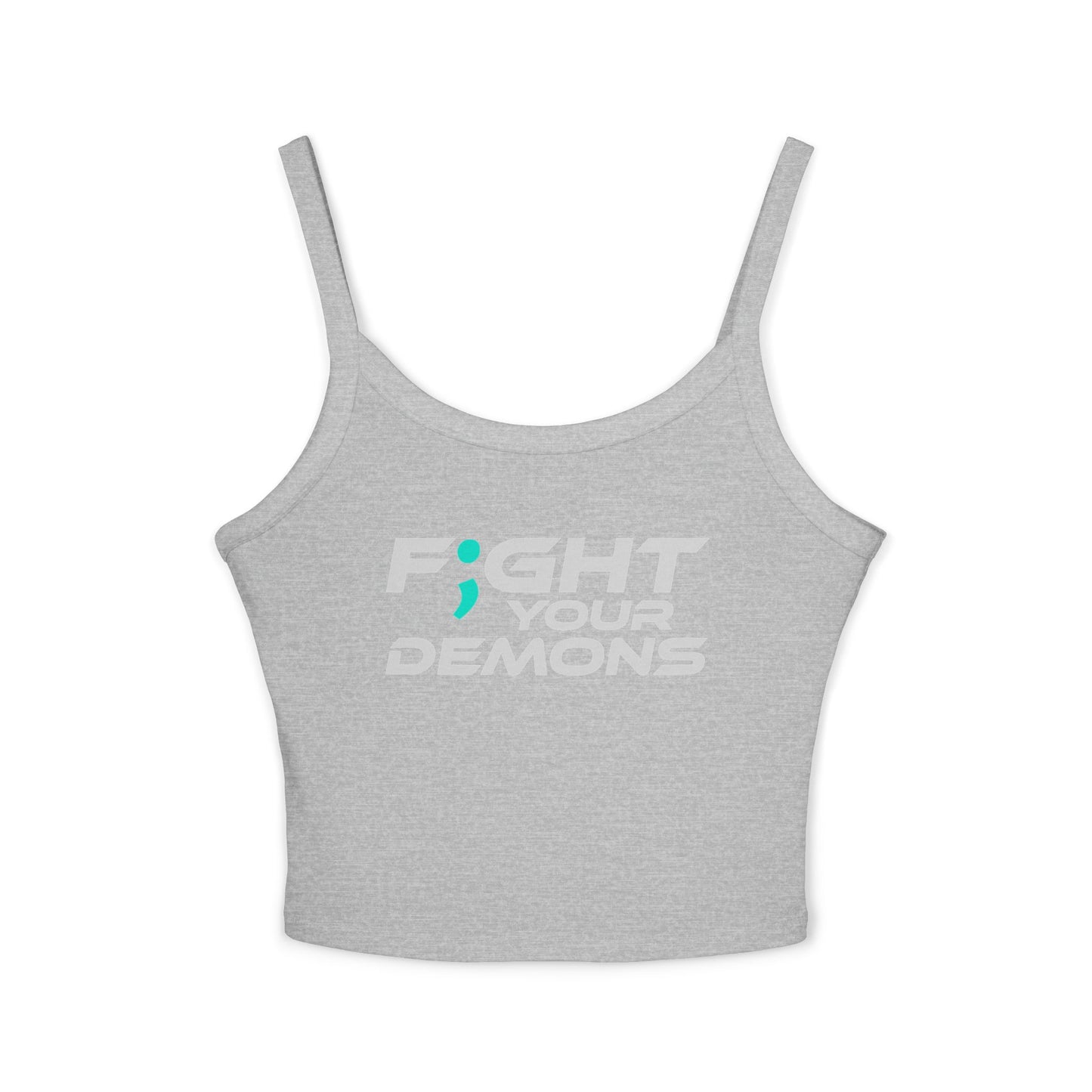 F;ght Your Demons (GREY Font) - Women’s Spaghetti Strap Tank Top - Motivational Apparel