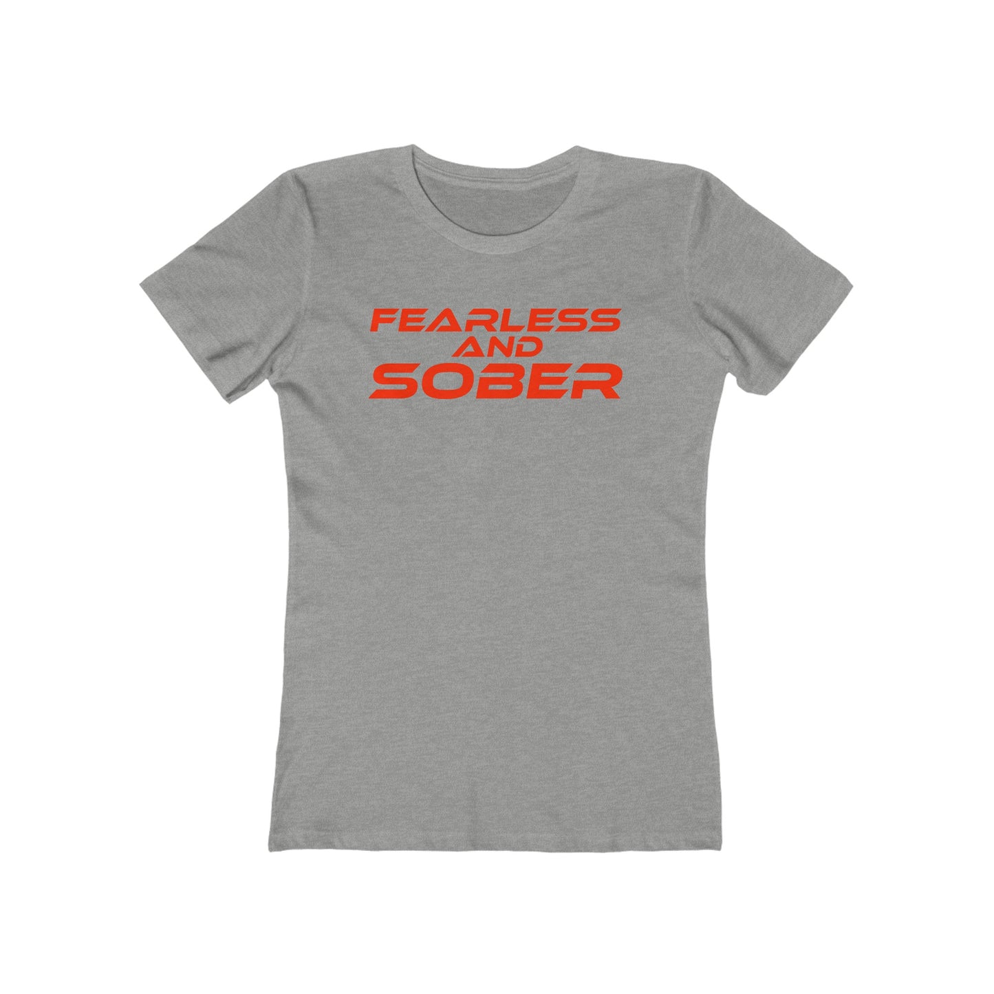 Fearless and Sober - The Boyfriend Tee for Women