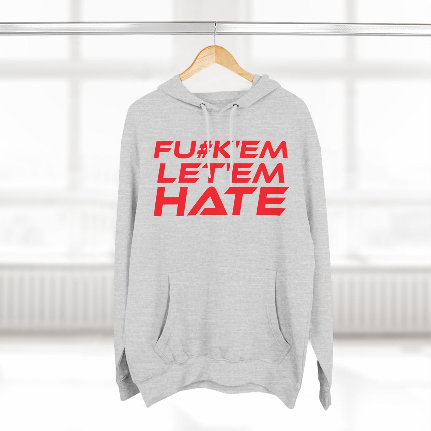 FU#K' Em, Let 'em Hate - Edgy Statement Fleece Hoodie - 'FU#K 'EM, LET 'EM HATE'