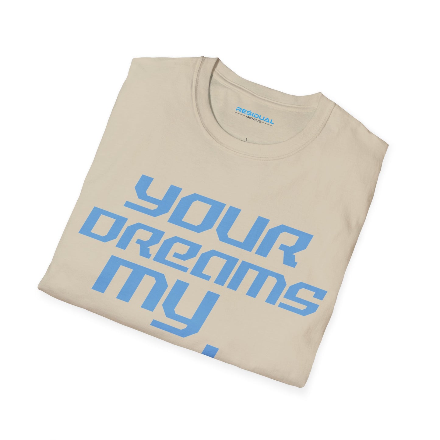 Your Dreams My Goals - Unisex Softstyle T-Shirt