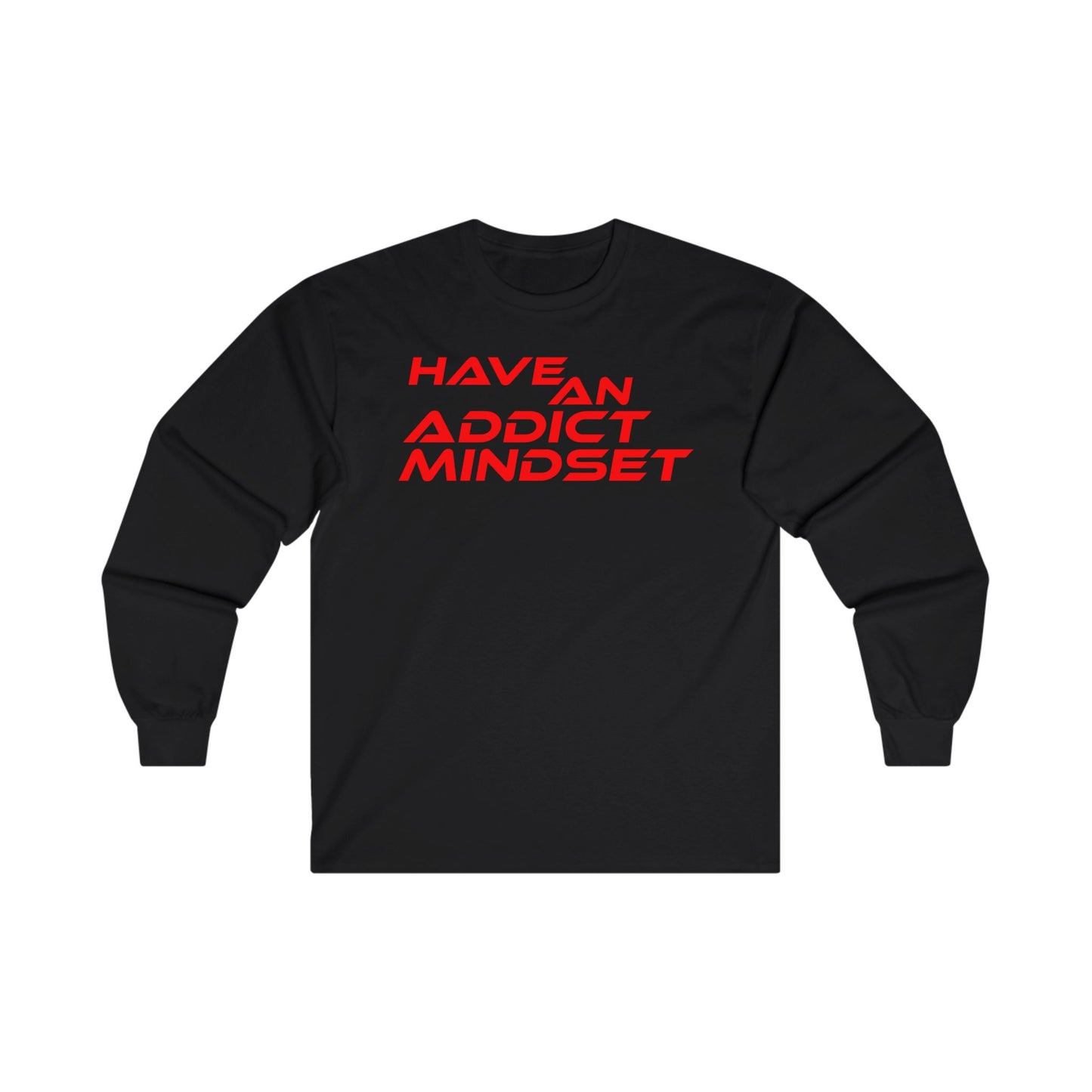 Have An Addict Mindset - Unisex Ultra Cotton Long Sleeve Tee Motivational