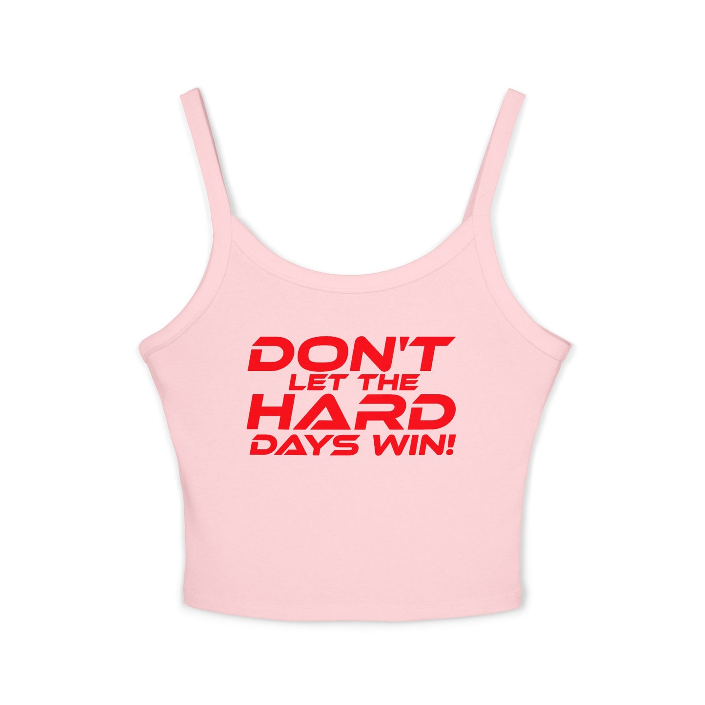 Don't Let The Hard Days Win! - Inspiring Women's Spaghetti Strap Tank Top - 'Don't Let The Hard Days Win!'