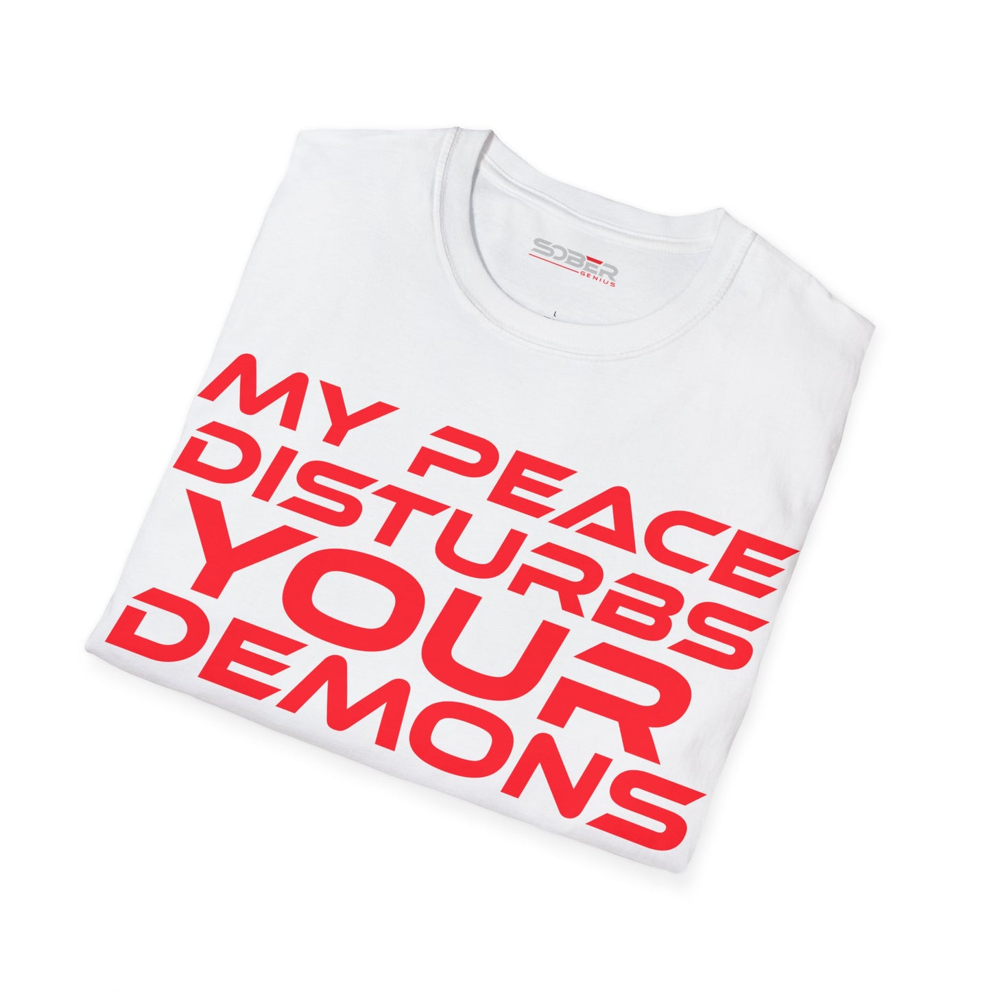 My Peace Disturbs Your Demons - Unisex Softstyle T-Shirt